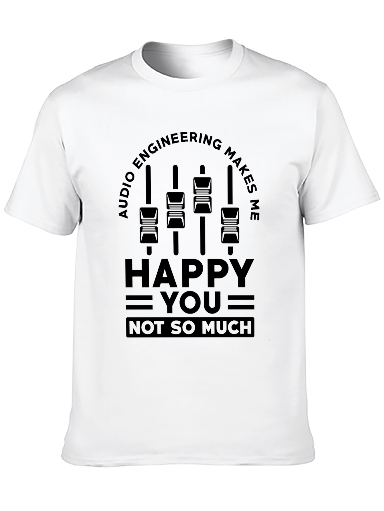 Audio Engineering Makes Me Happy Graphic Tee