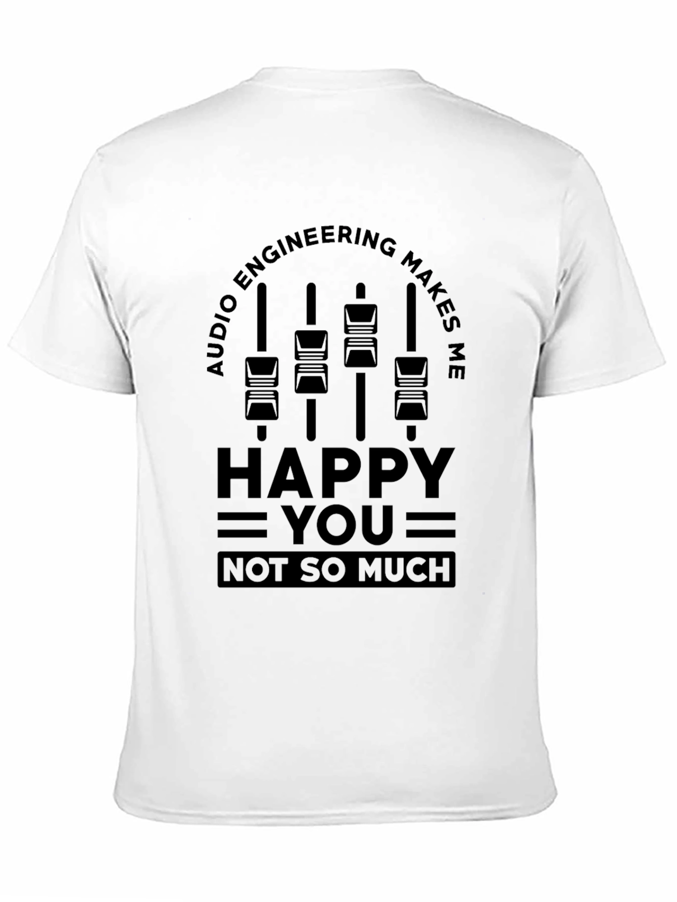 Audio Engineering Makes Me Happy Graphic Tee