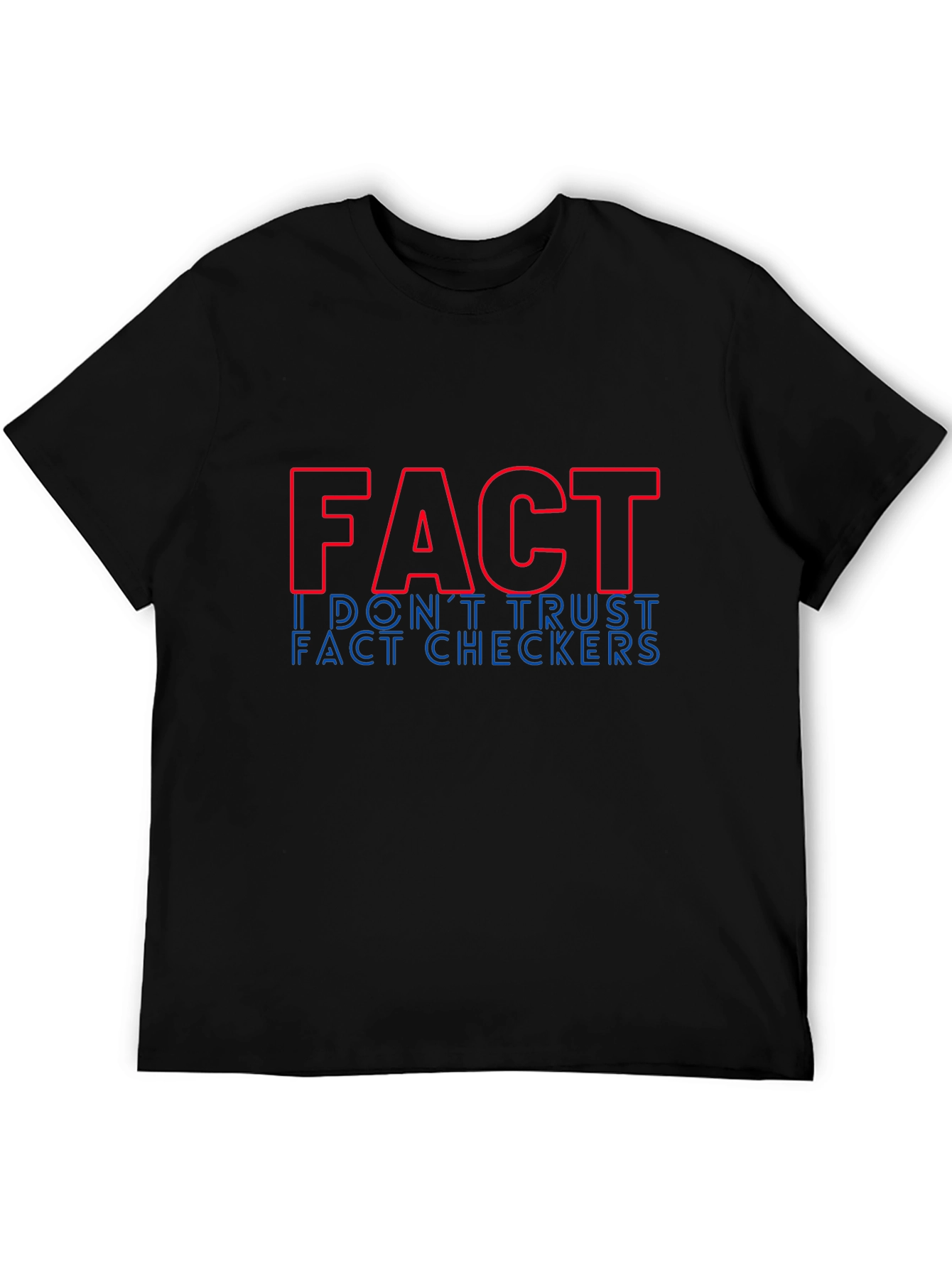 Fact: I Dont Trust Fact Checkers Graphic Tee