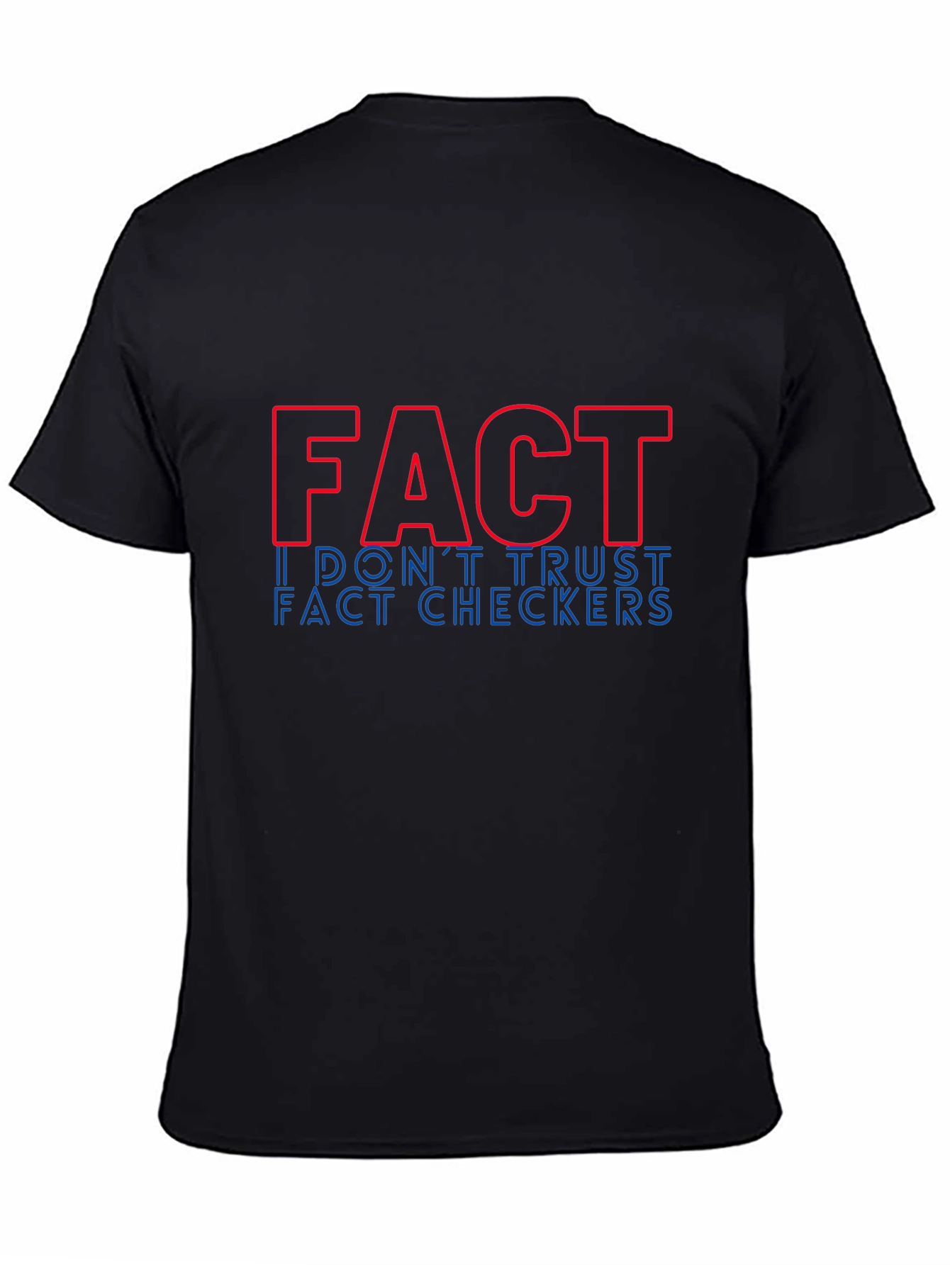 Fact: I Dont Trust Fact Checkers Graphic Tee