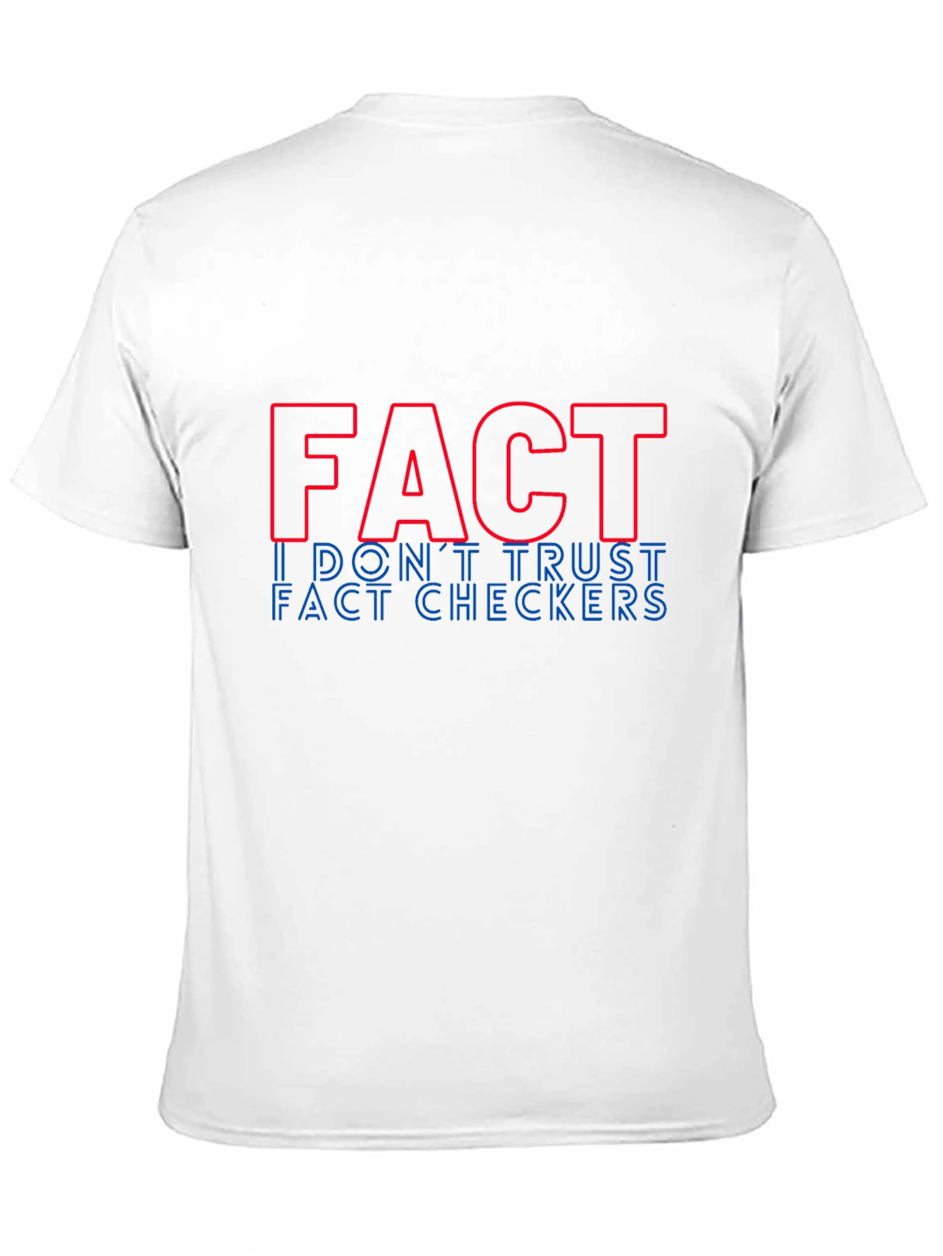 Fact: I Dont Trust Fact Checkers Graphic Tee