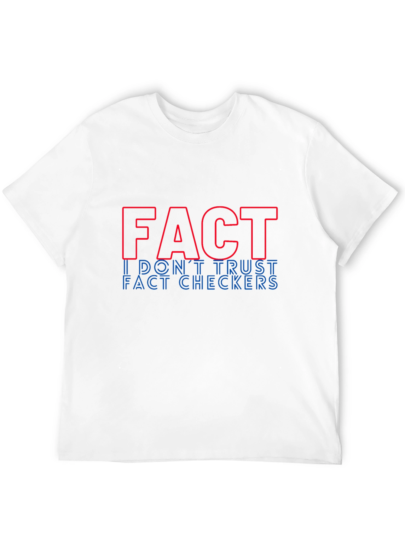 Fact: I Dont Trust Fact Checkers Graphic Tee