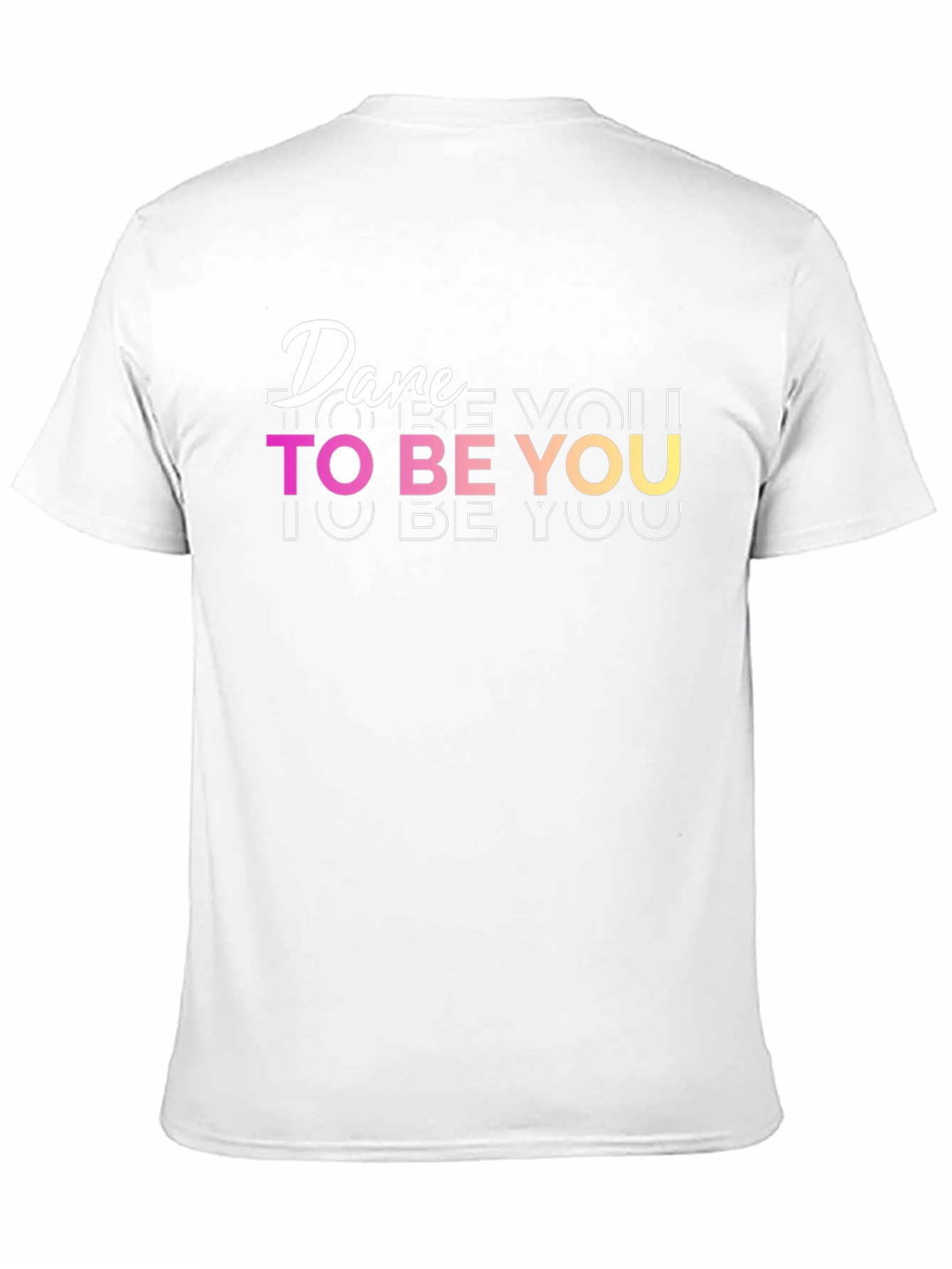 Dare To Be You - Graphic T-Shirt