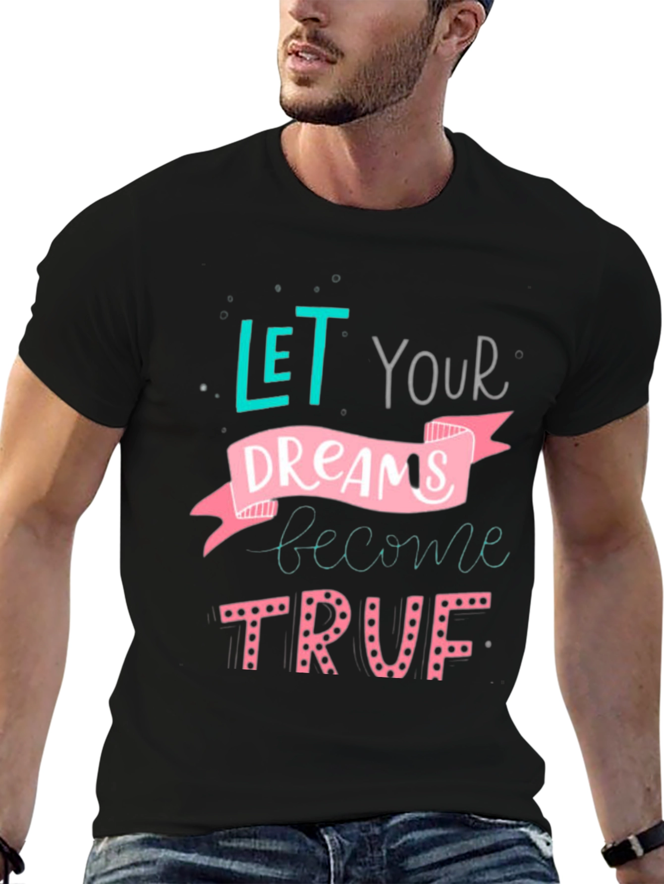 Inspirational Dreams T-Shirt - Let Your Dreams Become True!