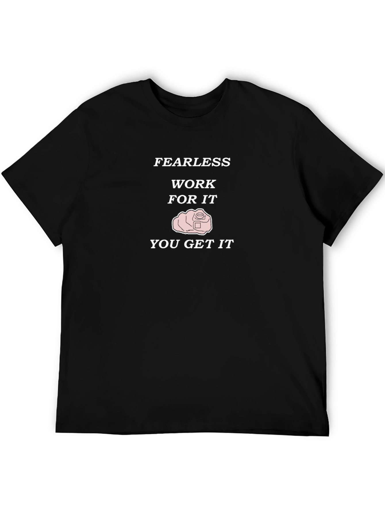 Fearless Work For It Mens Black T-Shirt