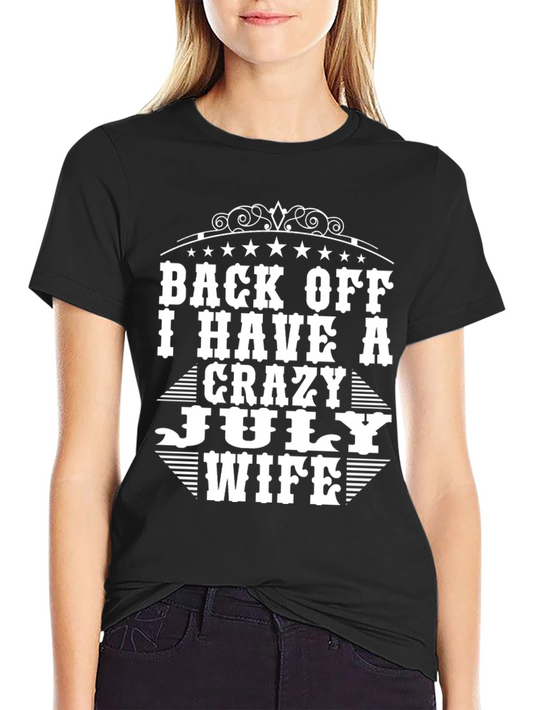 Back Off I Have A Crazy July Wife T-Shirt