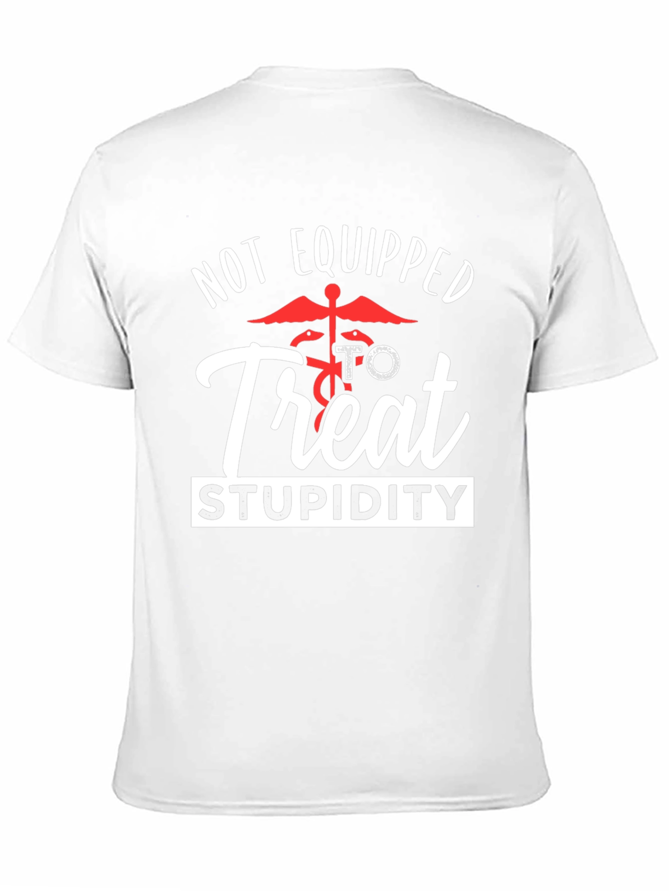 Not Equipped to Treat Stupidity Graphic Tee
