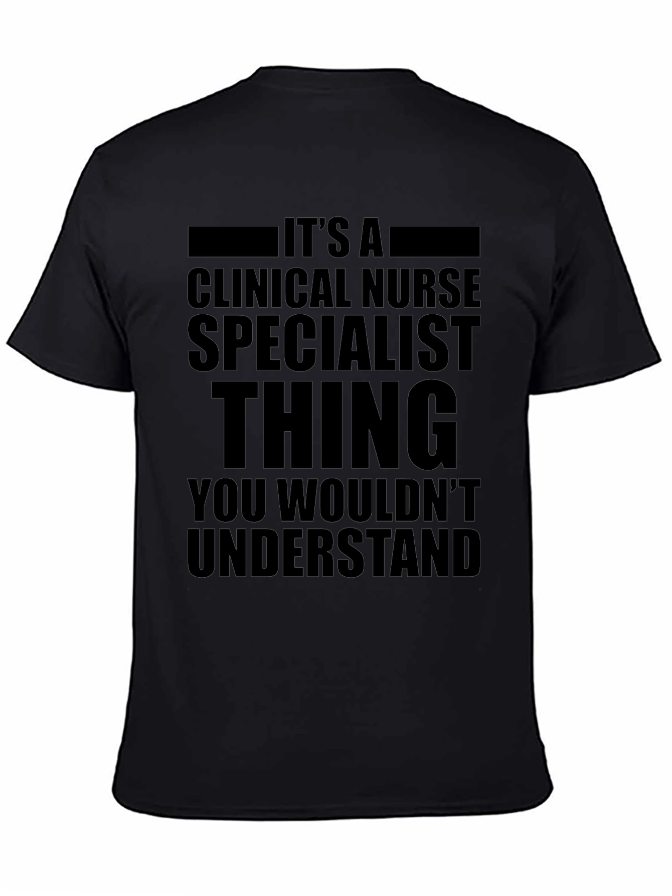 Clinical Nurse Specialist T-Shirt: A Unique Thing!