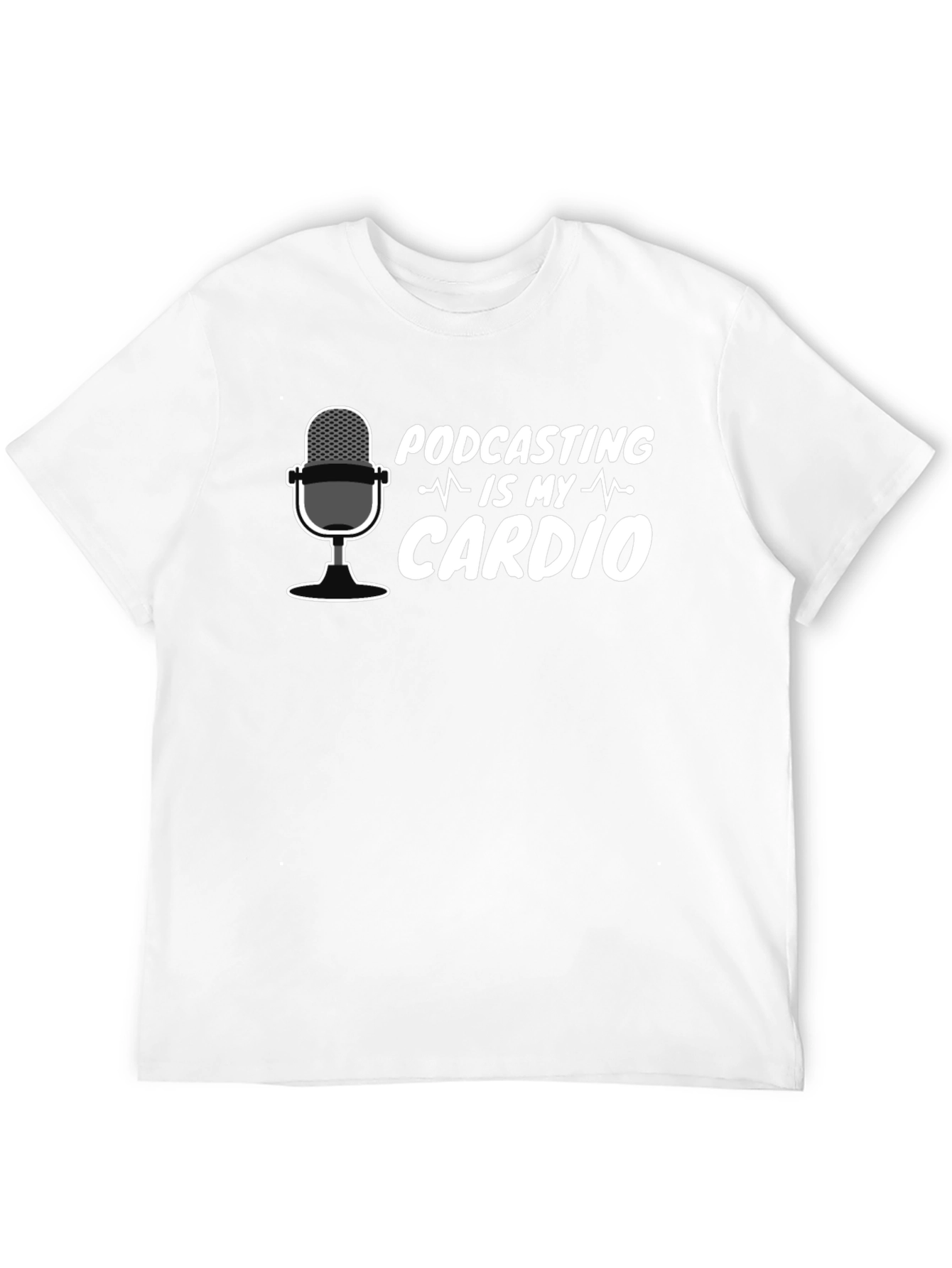 Podcasting is My Cardio T-Shirt - Funny Podcast Tee