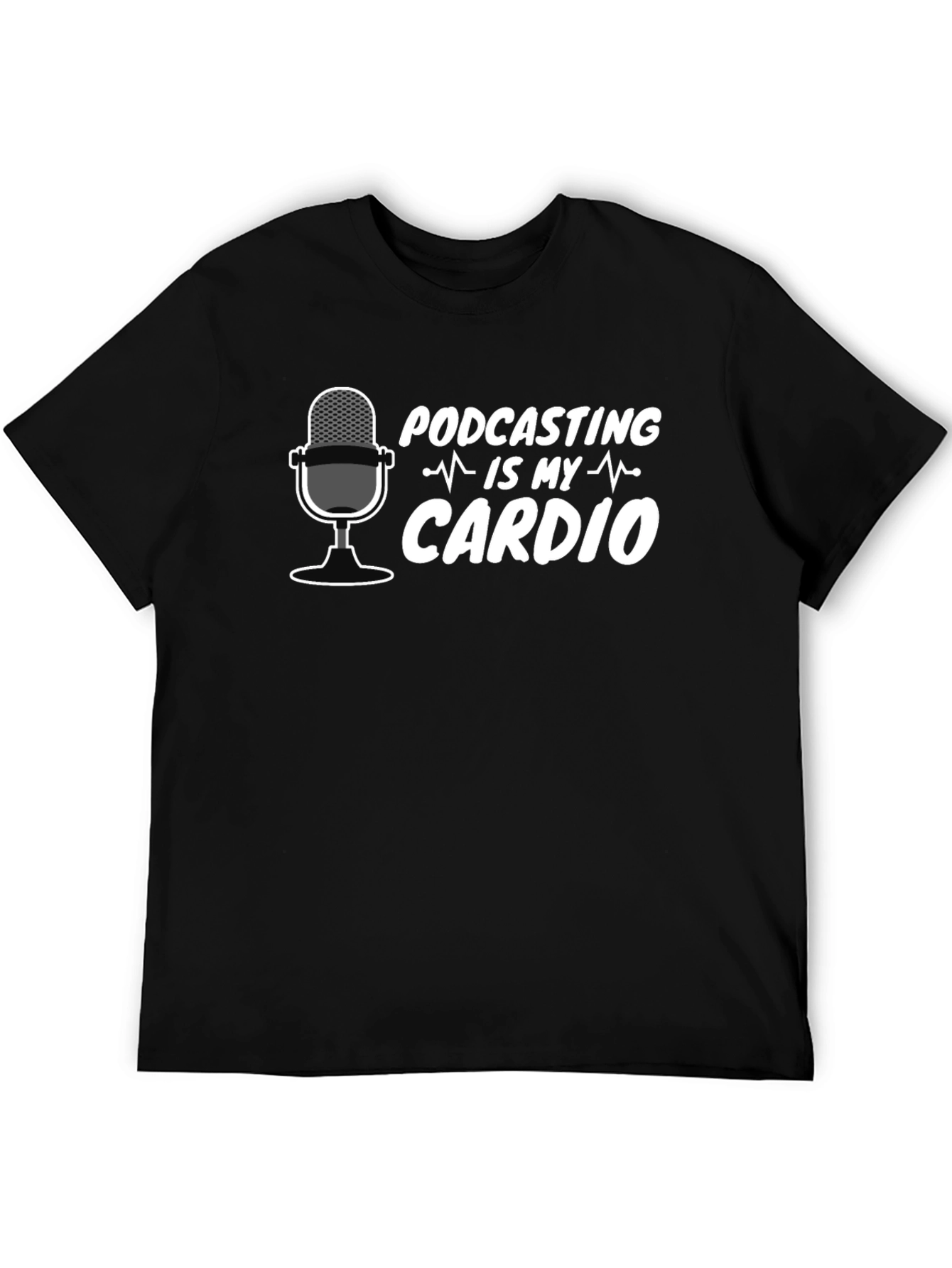 Podcasting is My Cardio T-Shirt - Funny Podcast Tee