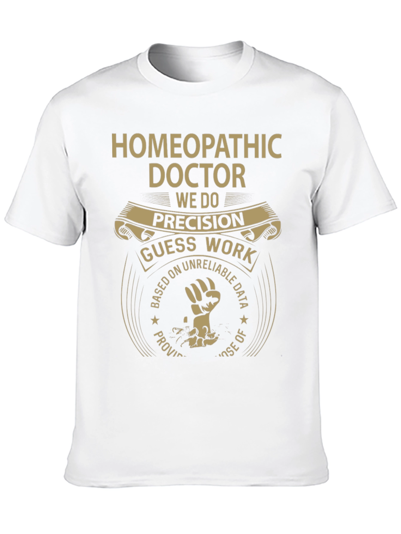 Homeopathic Doctor T-Shirt - Precision vs. Guesswork