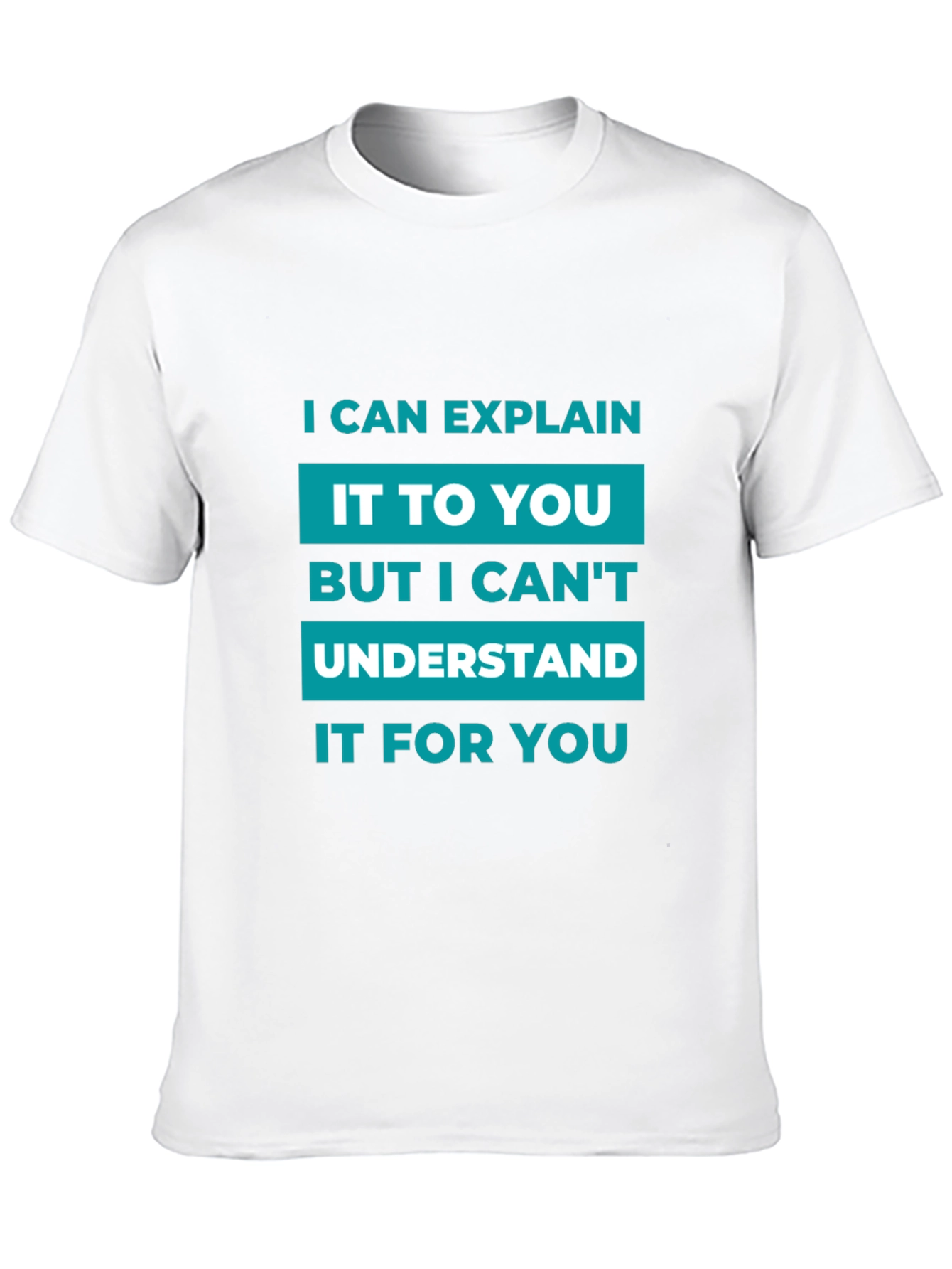 I Can Explain T-Shirt - Funny Sarcastic Tee