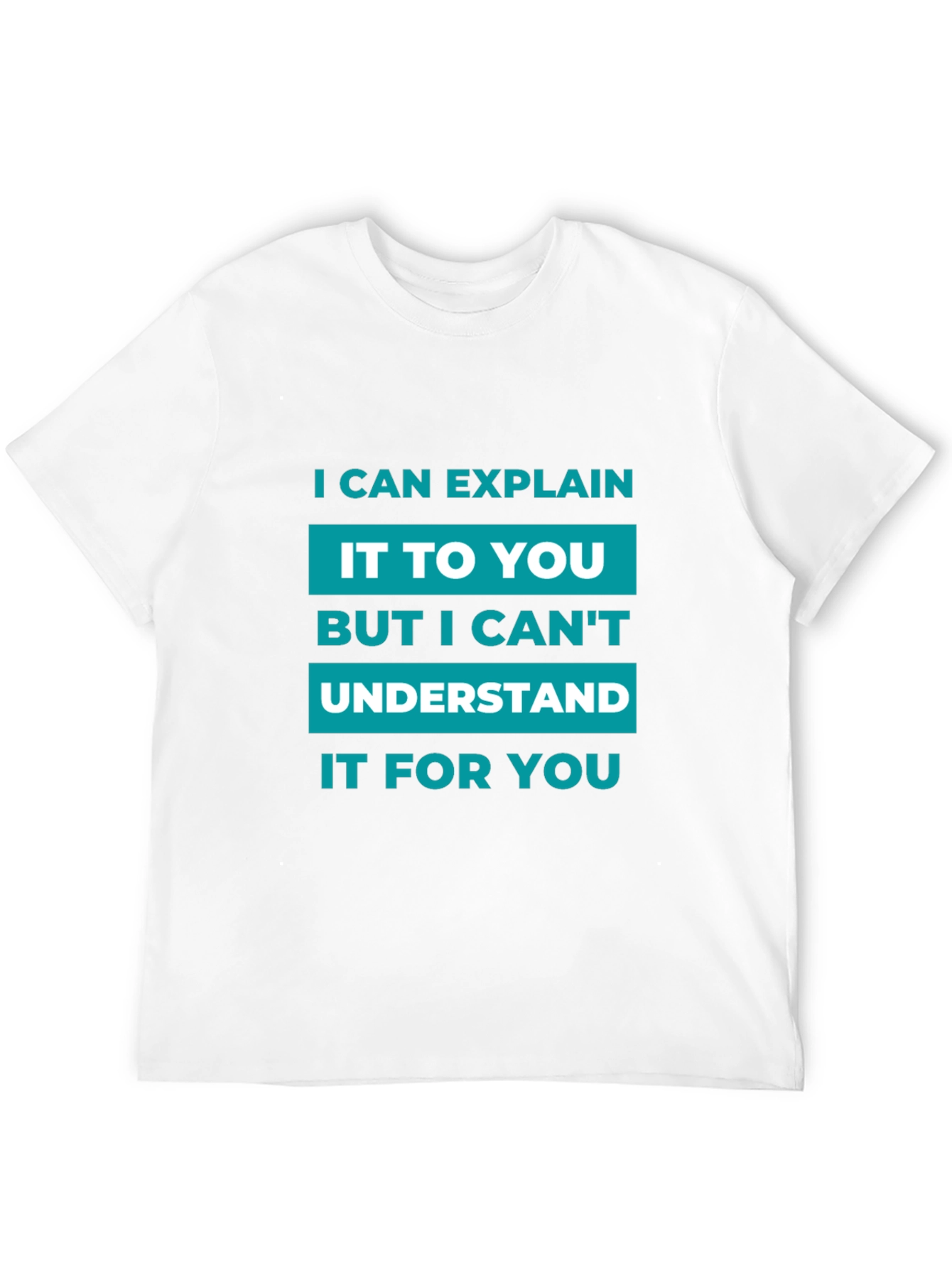 I Can Explain T-Shirt - Funny Sarcastic Tee