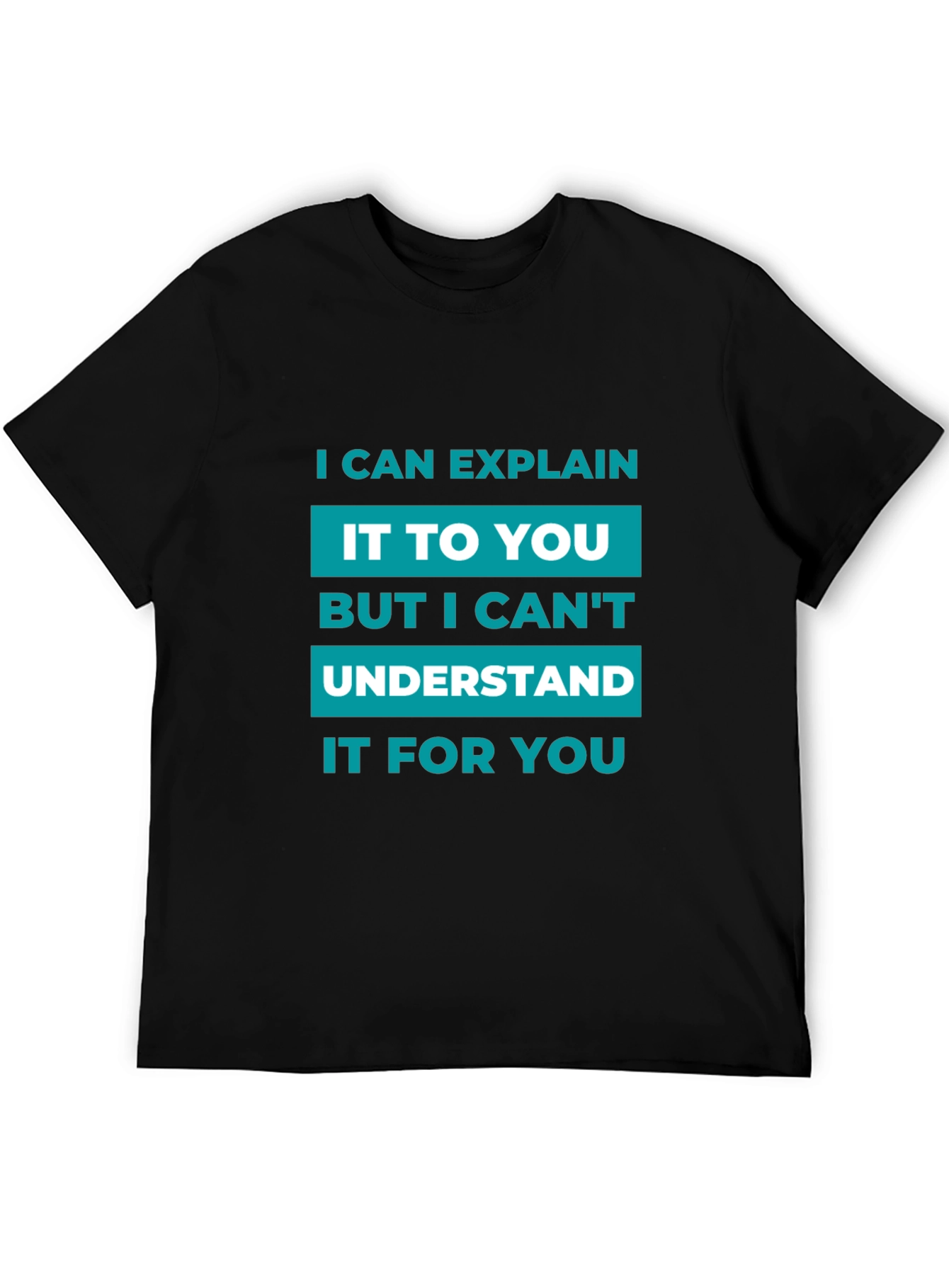 I Can Explain T-Shirt - Funny Sarcastic Tee