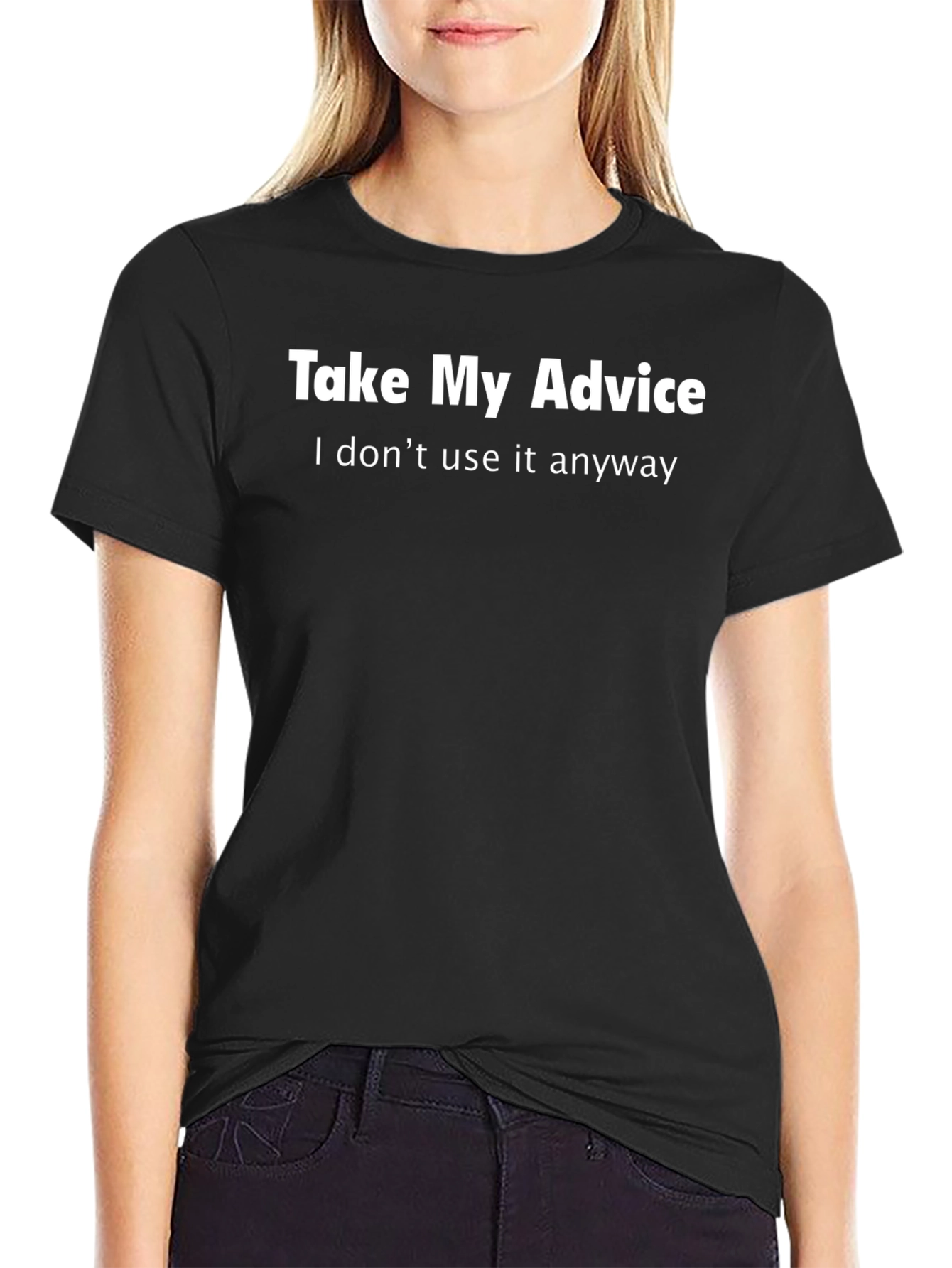 Funny Advice T-Shirt - Sarcastic Humor Tee