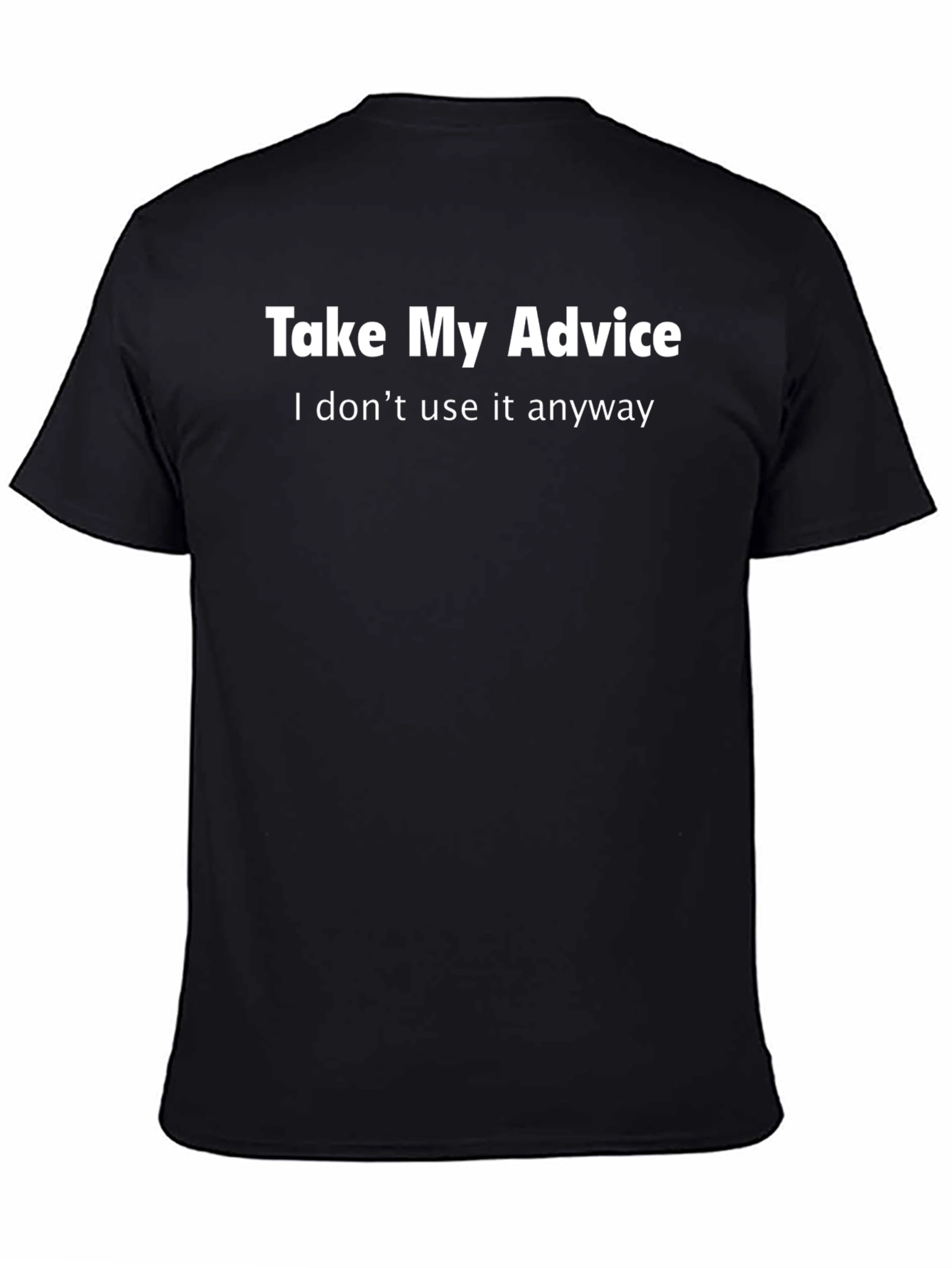 Funny Advice T-Shirt - Sarcastic Humor Tee