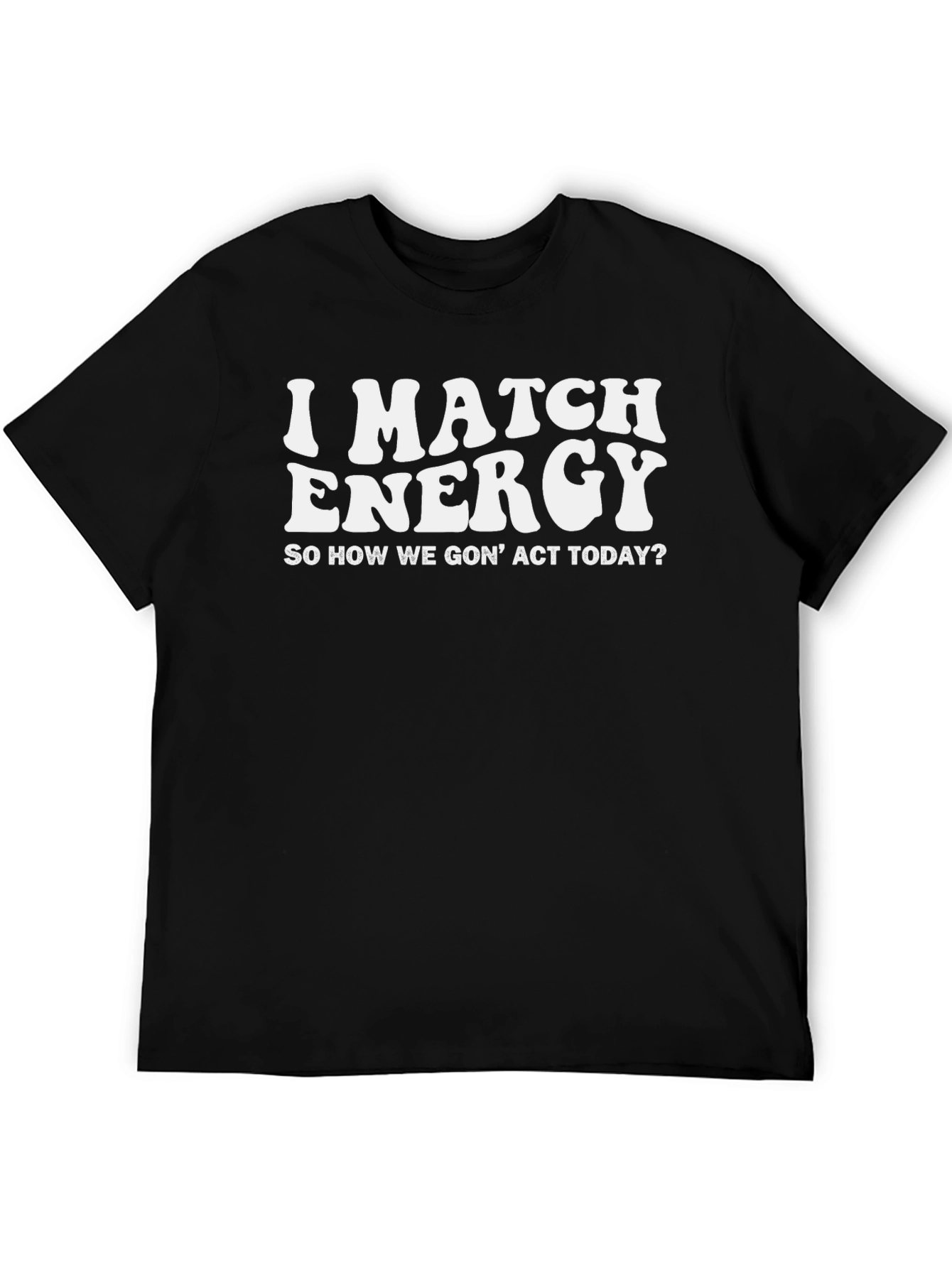 I Match Energy Black Graphic T-Shirt