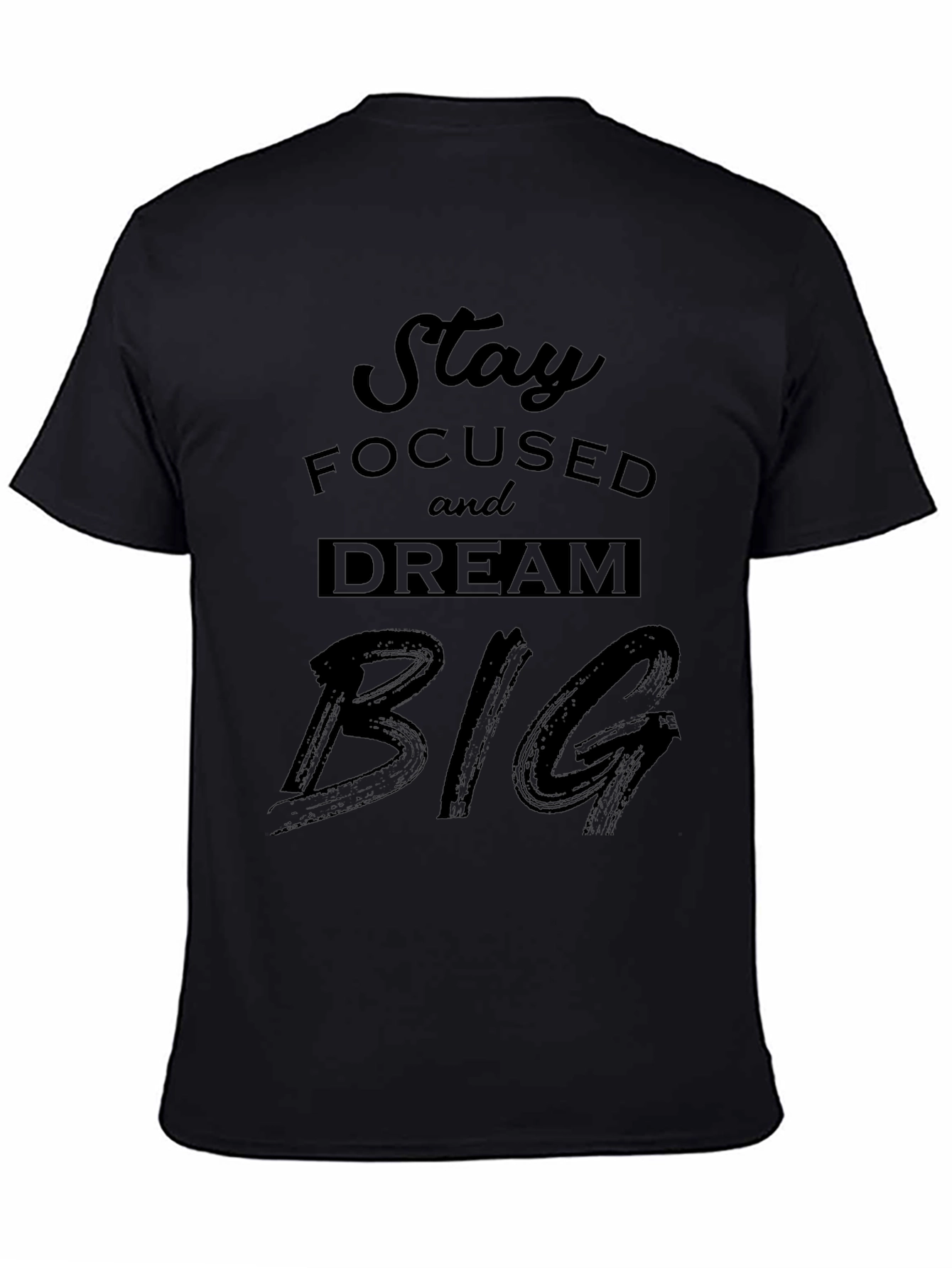 Stay Focused Dream Big Black Graphic Tee
