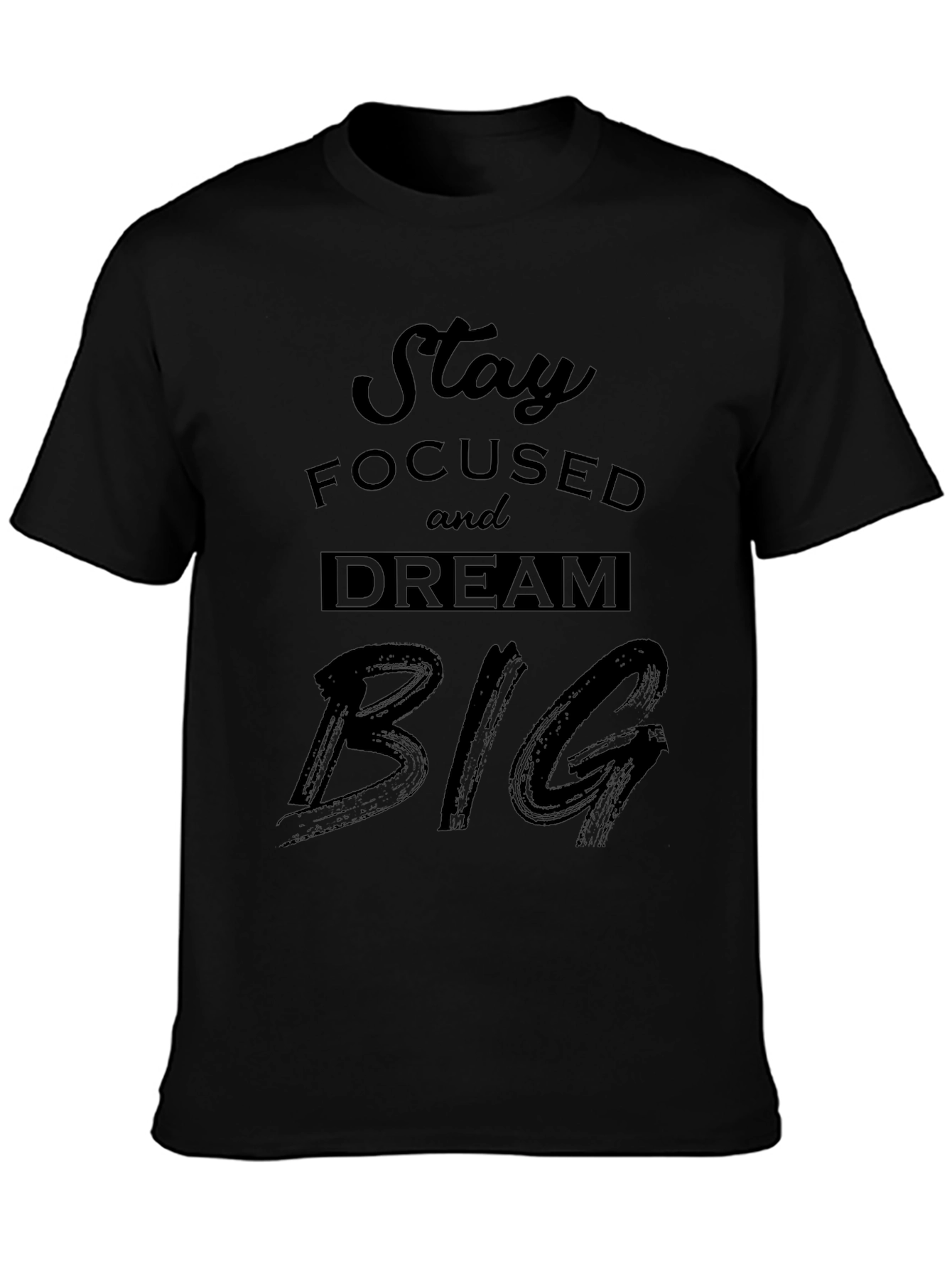 Stay Focused Dream Big Black Graphic Tee
