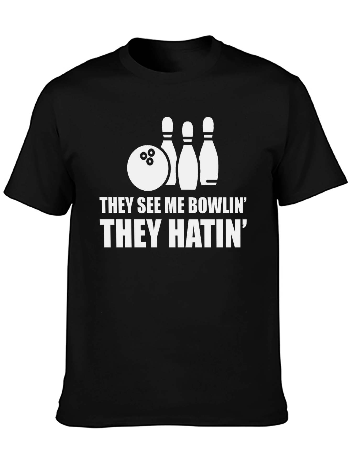 Bowling T-Shirt: They See Me Bowlin They Hatin