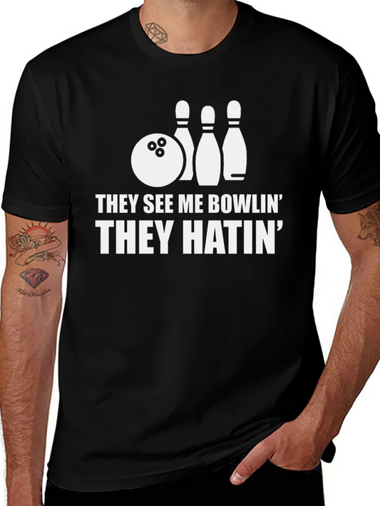 Bowling T-Shirt: They See Me Bowlin They Hatin