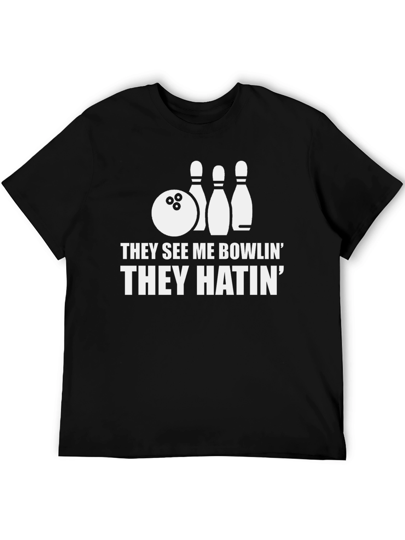 Bowling T-Shirt: They See Me Bowlin They Hatin