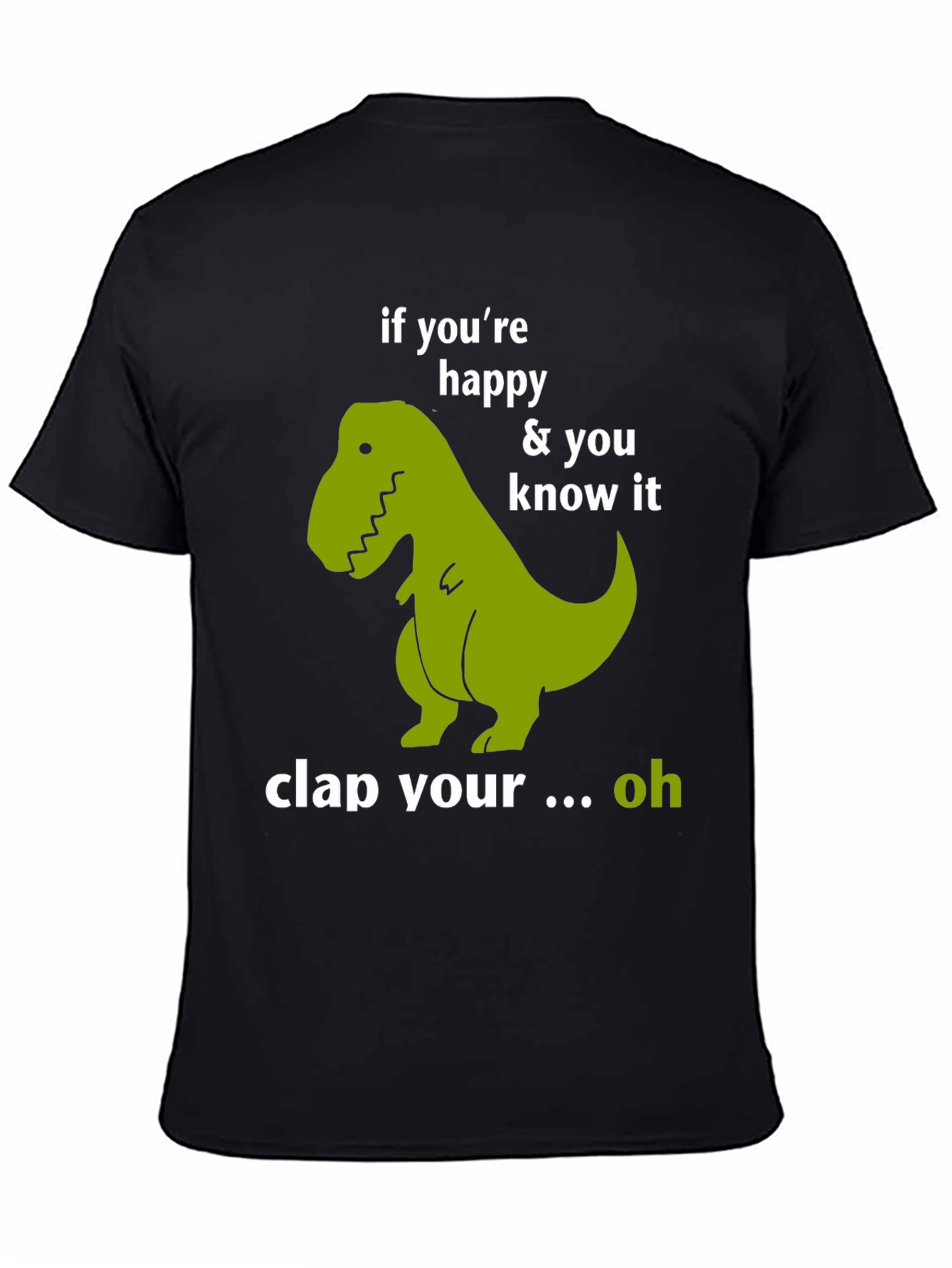 Funny Dinosaur T-Shirt - If Youre Happy