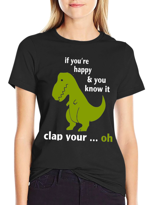 Funny Dinosaur T-Shirt - If Youre Happy