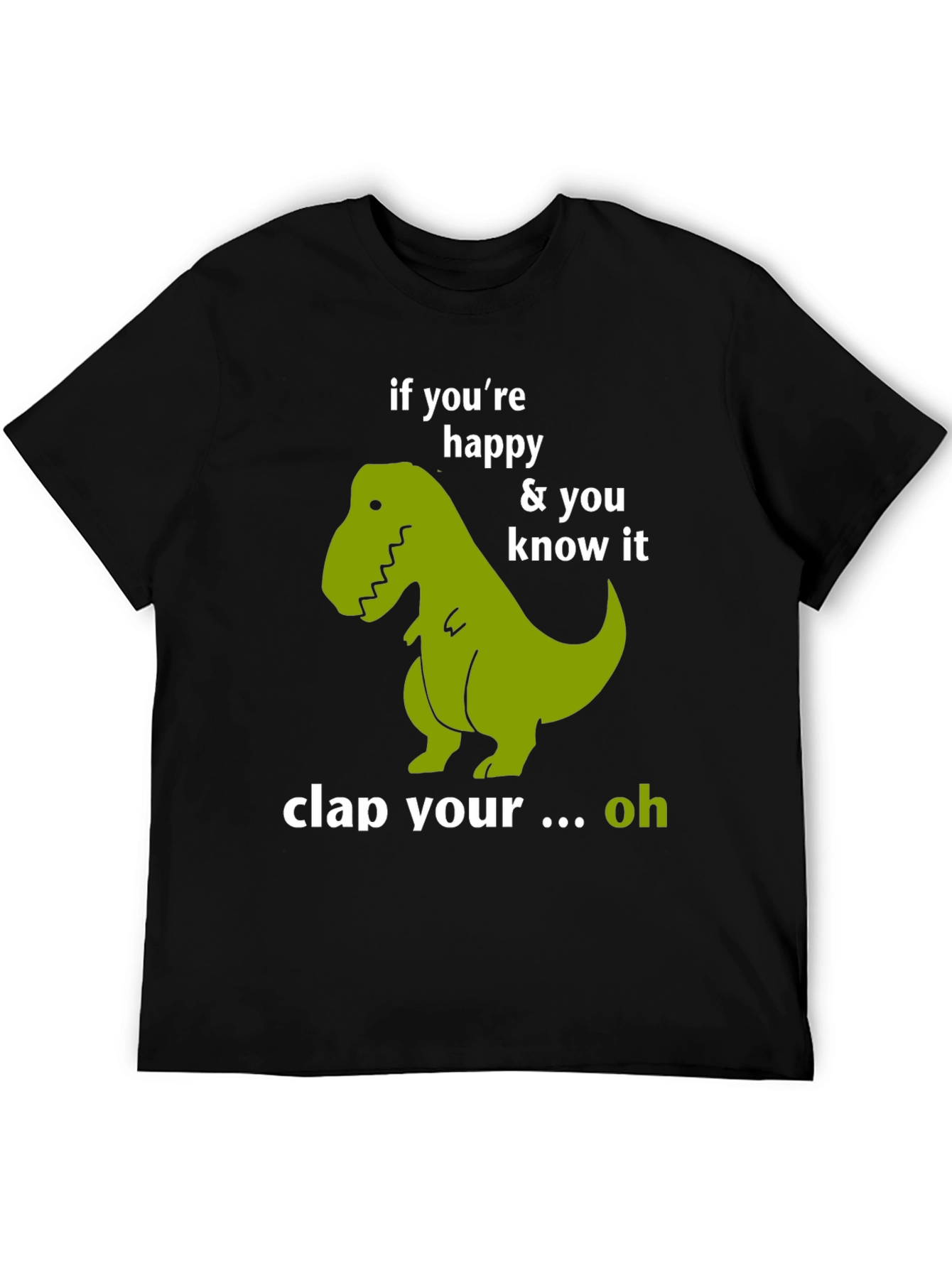 Funny Dinosaur T-Shirt - If Youre Happy