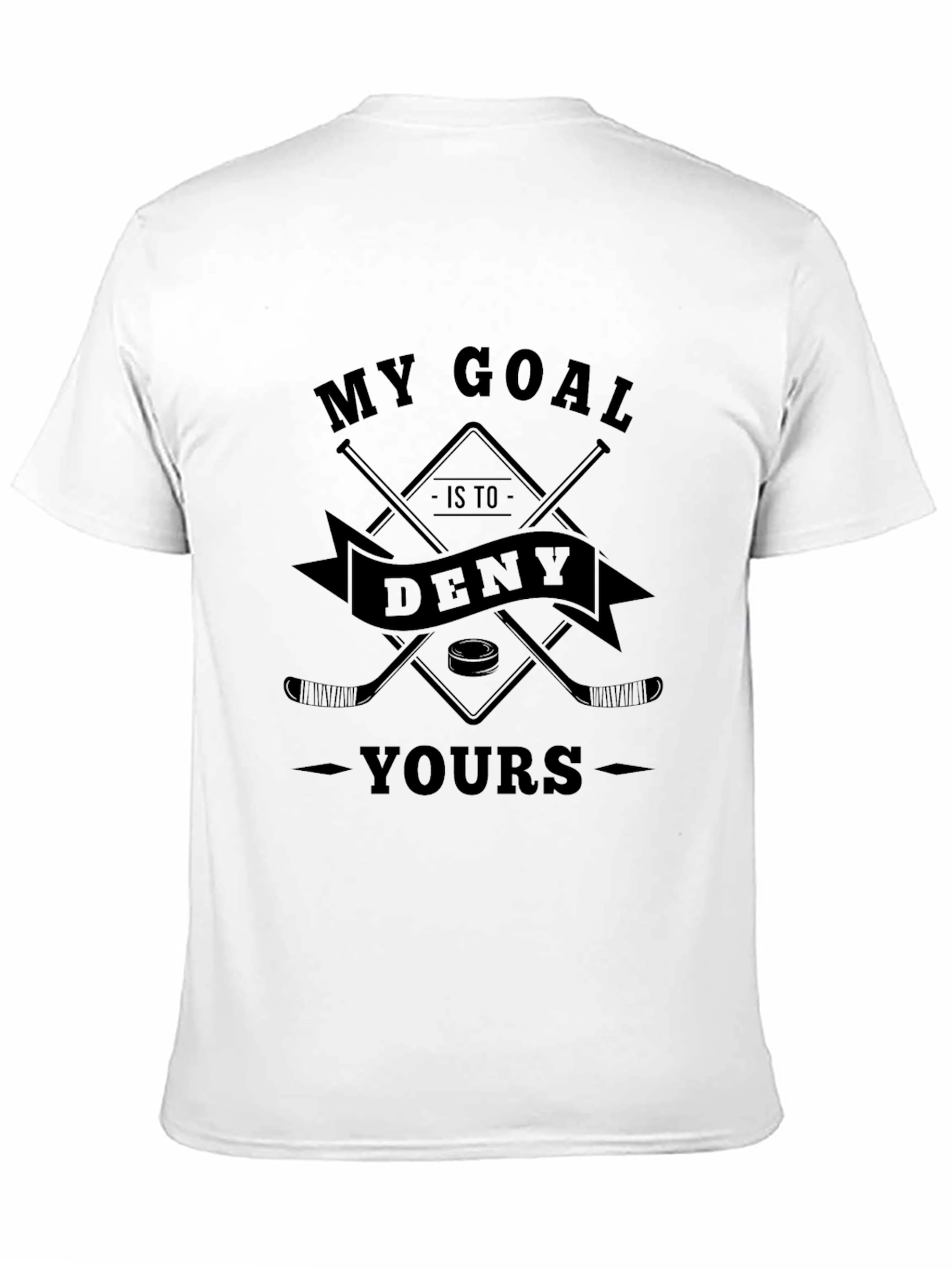 Hockey Goal T-Shirt: Deny Yours