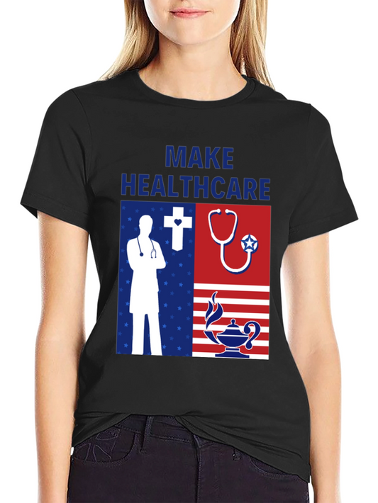 Make Healthcare T-Shirt - Patriotic Graphic Tee