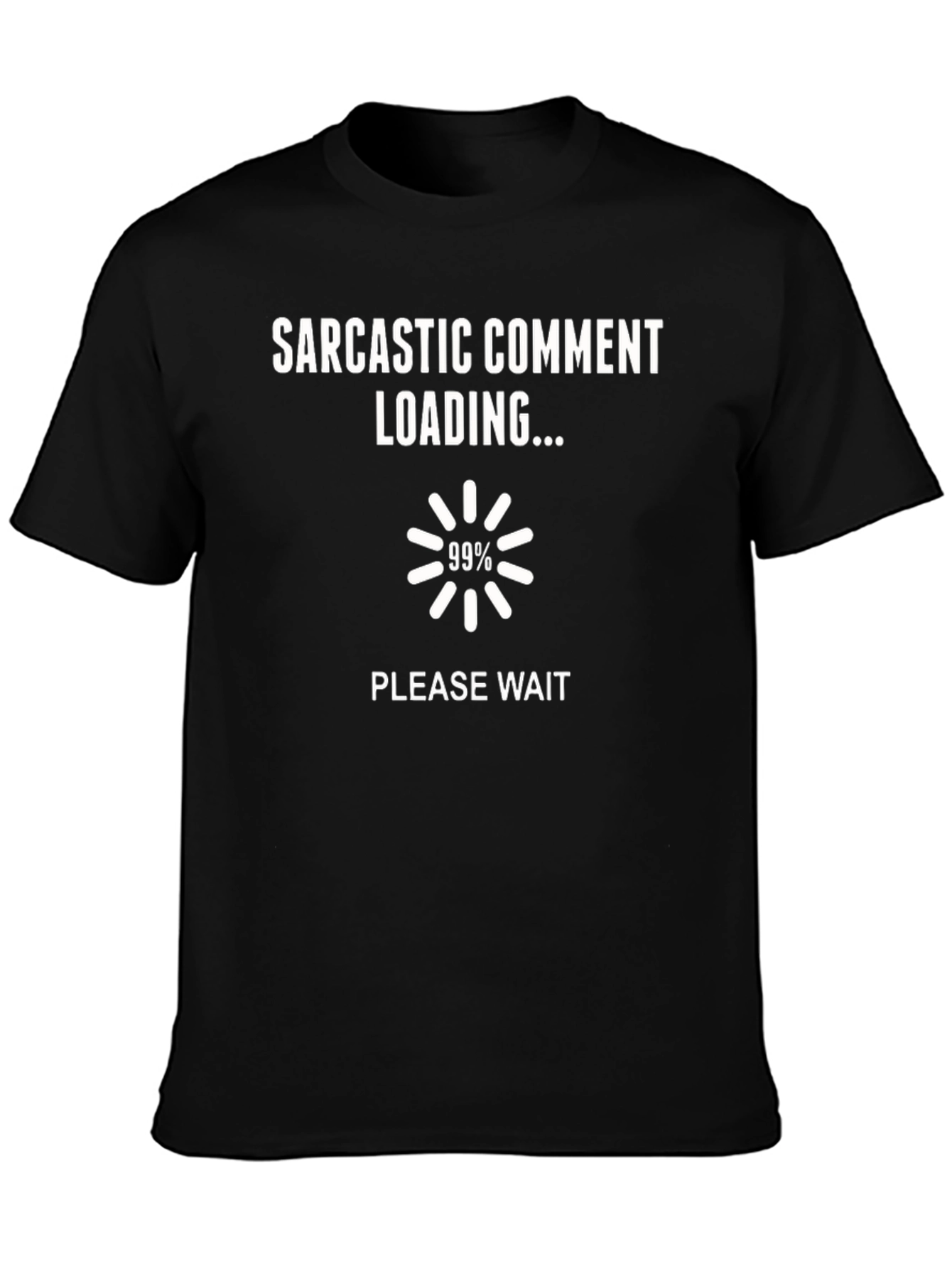 Sarcastic Comment Loading Graphic Tee