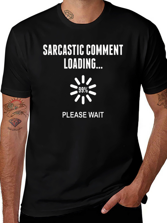 Sarcastic Comment Loading Graphic Tee