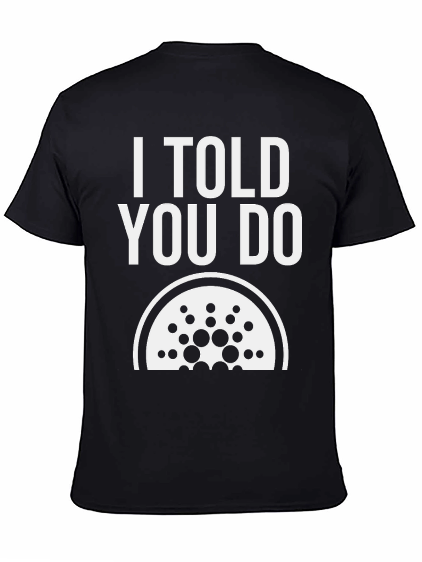 I Told You Do Cardano Black T-Shirt
