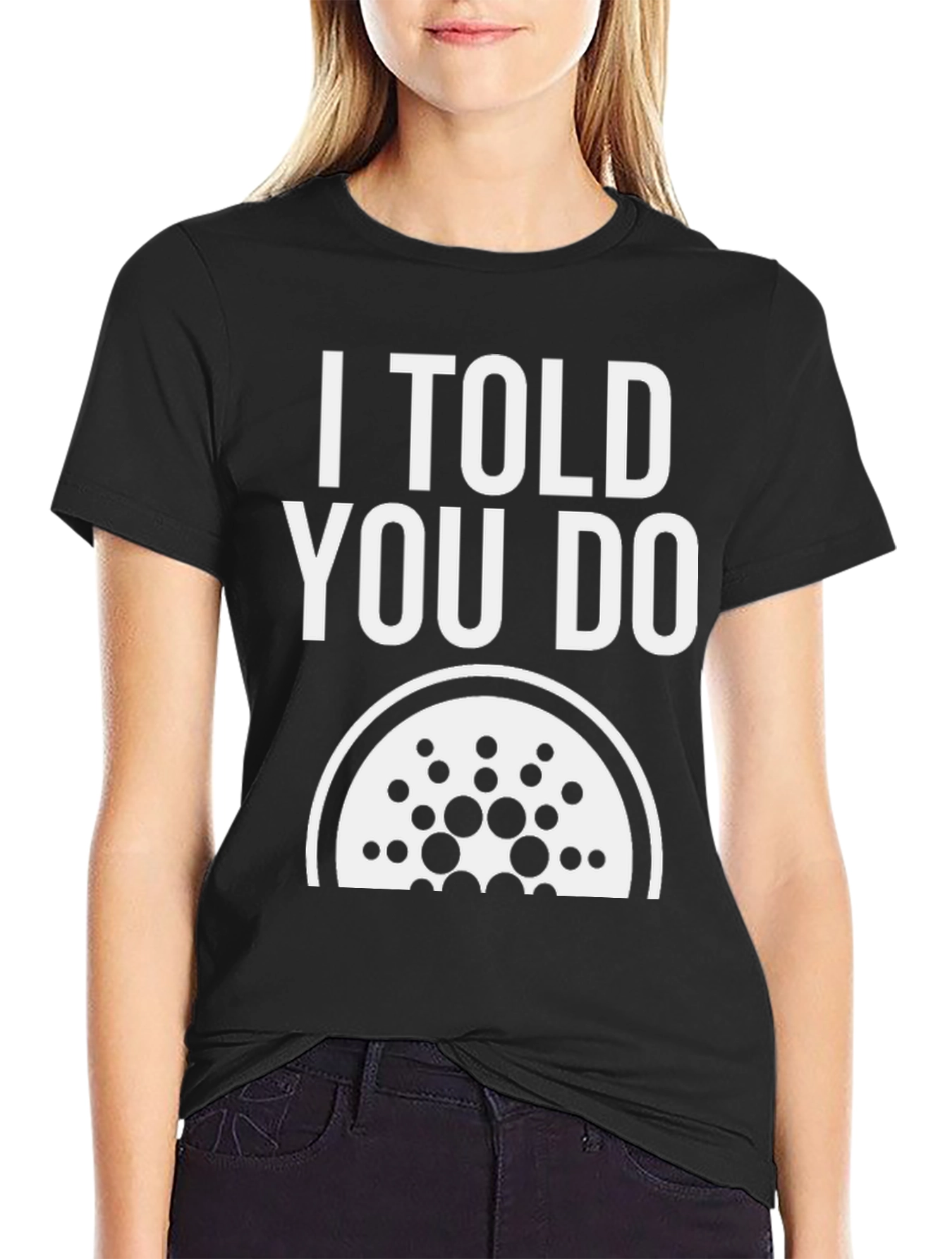 I Told You Do Cardano Black T-Shirt