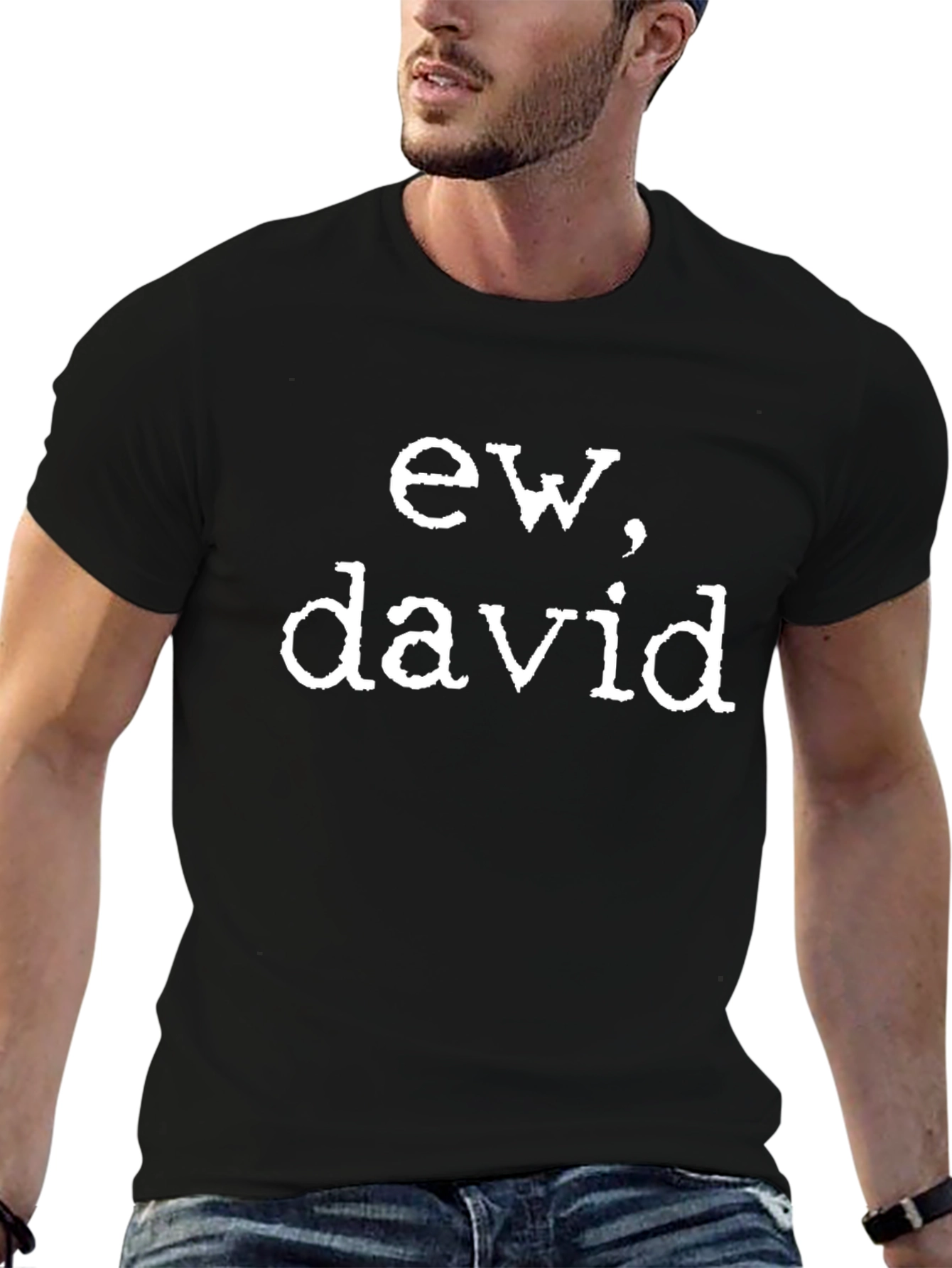 Ew David T-Shirt - Funny TV Show Inspired Tee