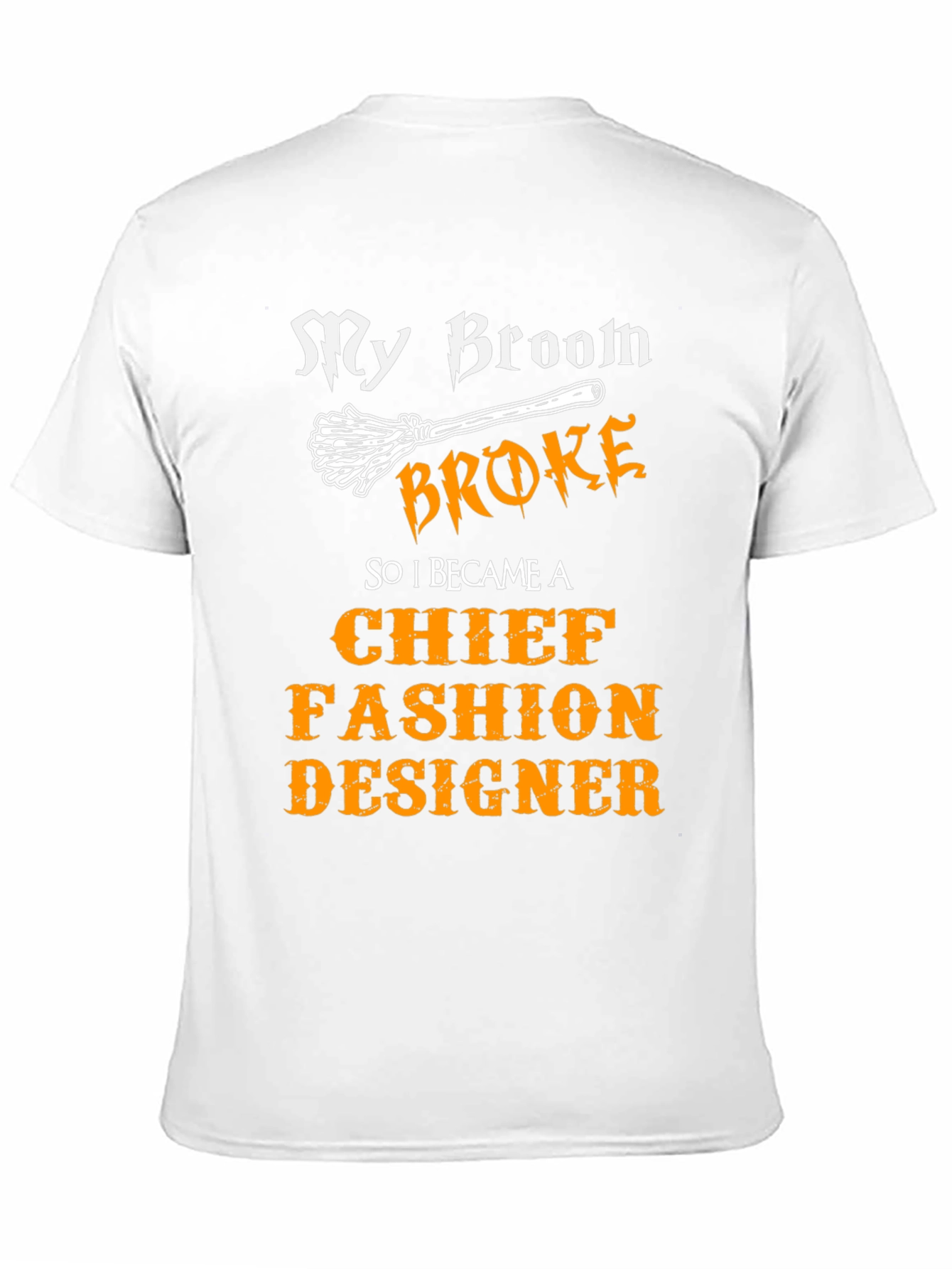 My Broom Broke Fashion Designer Novelty T-Shirt
