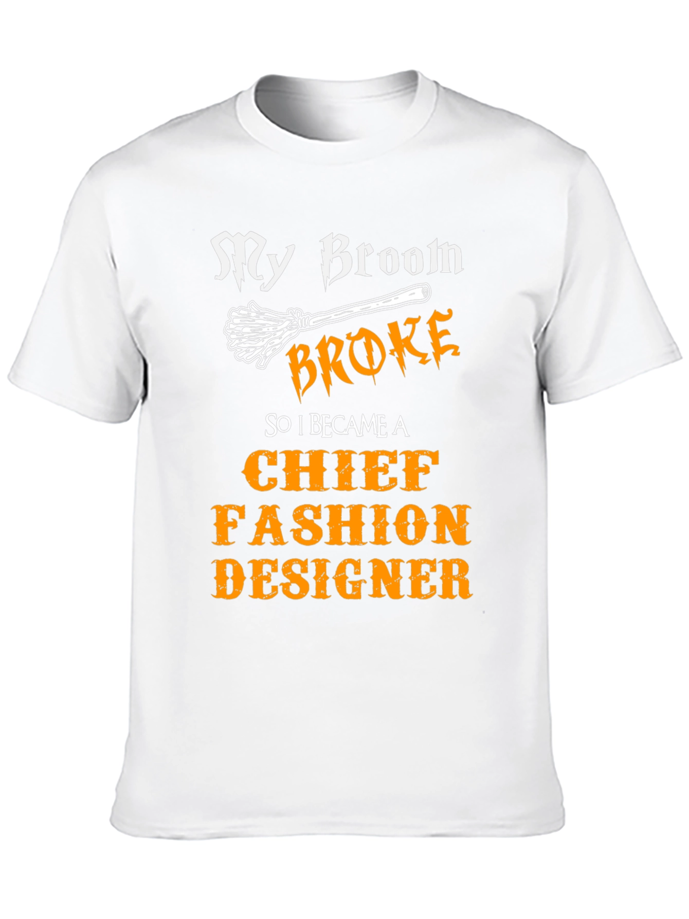 My Broom Broke Fashion Designer Novelty T-Shirt