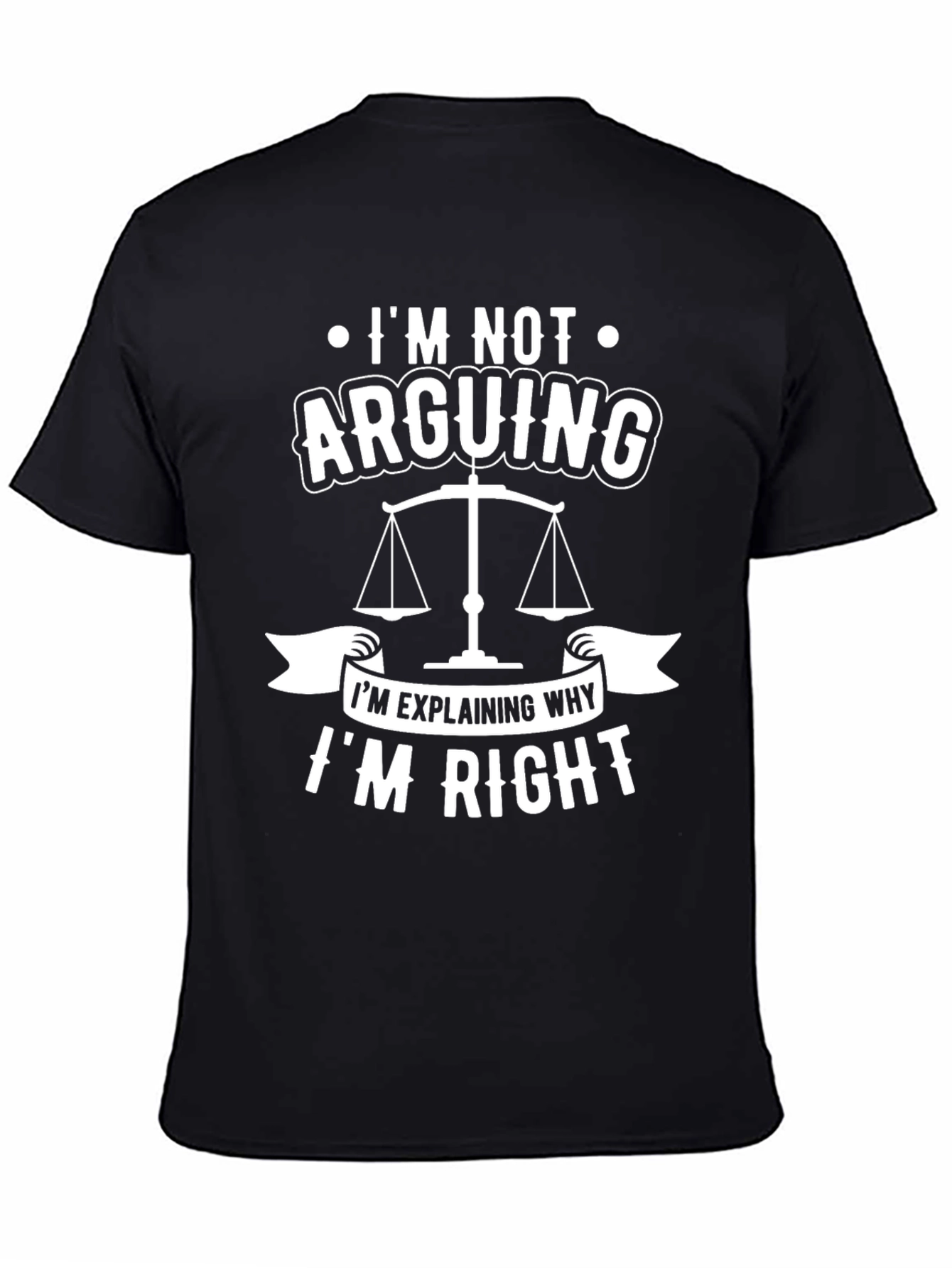 Lawyer Humor T-Shirt - Im Not Arguing!
