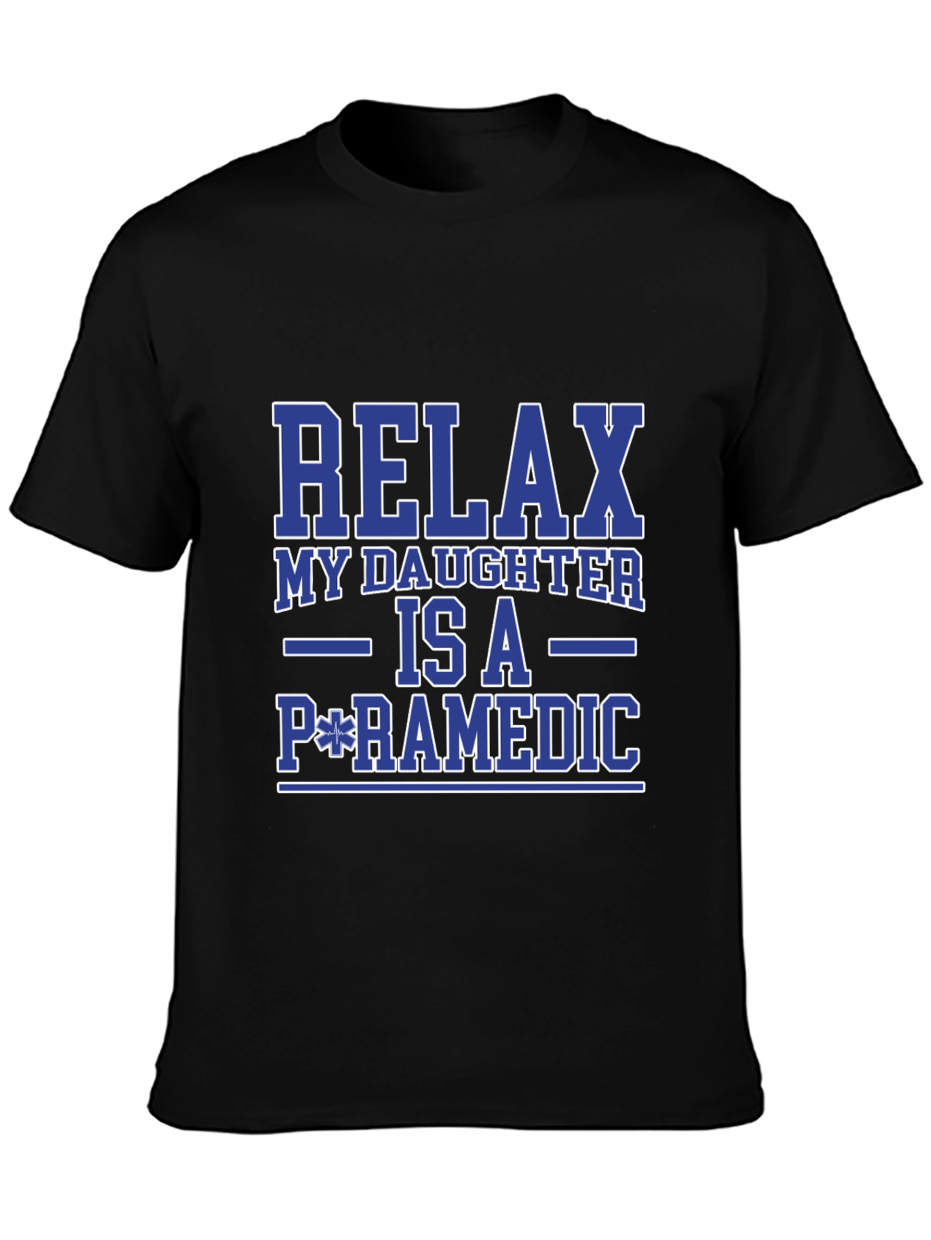 Relax My Daughter is a Paramedic T-Shirt