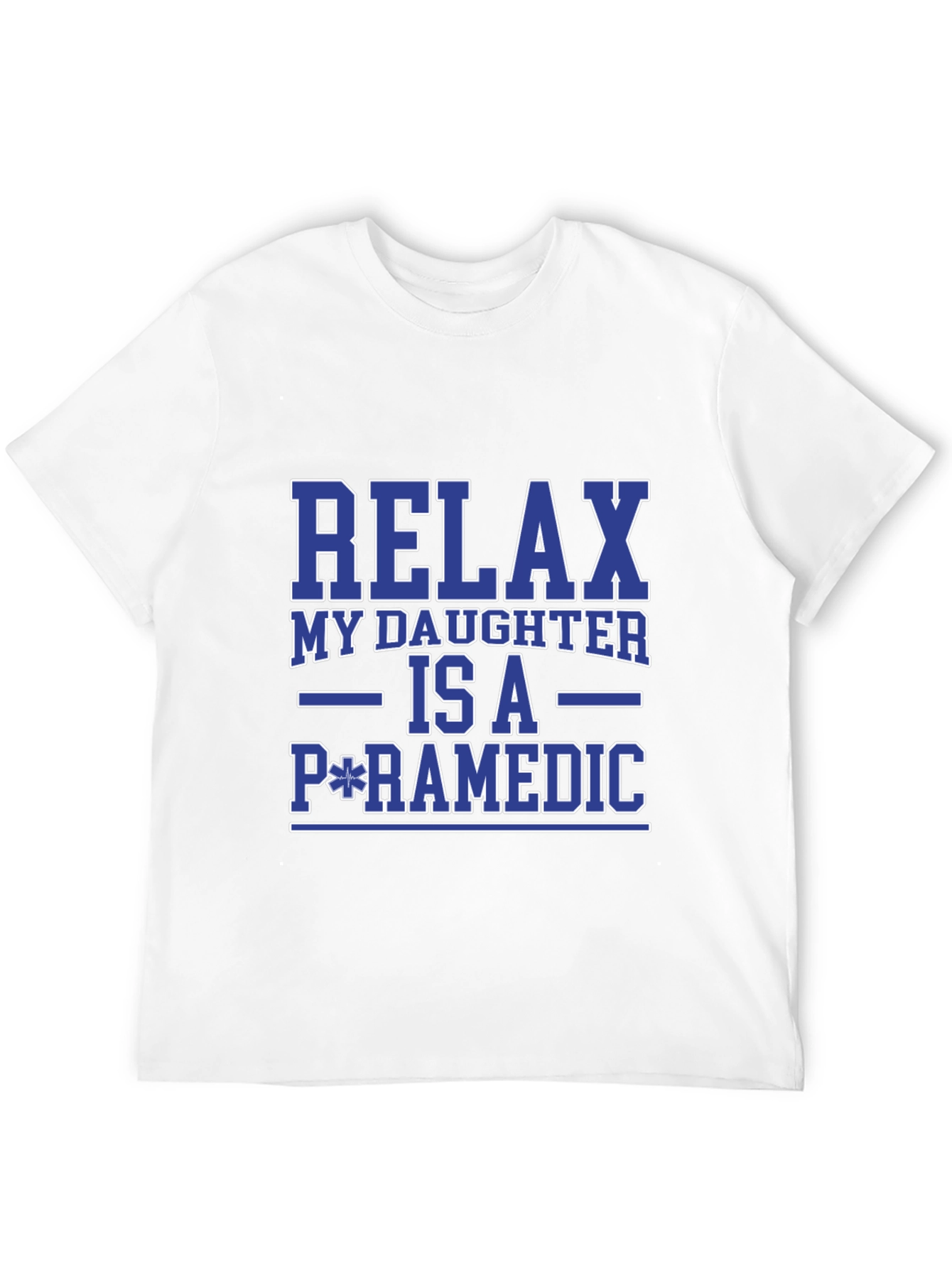 Relax My Daughter is a Paramedic T-Shirt