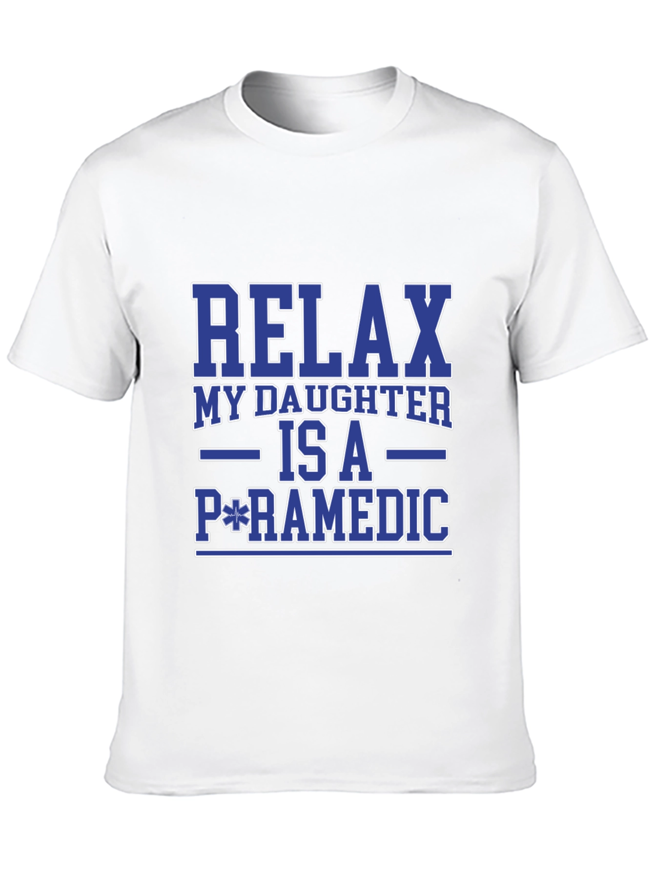 Relax My Daughter is a Paramedic T-Shirt