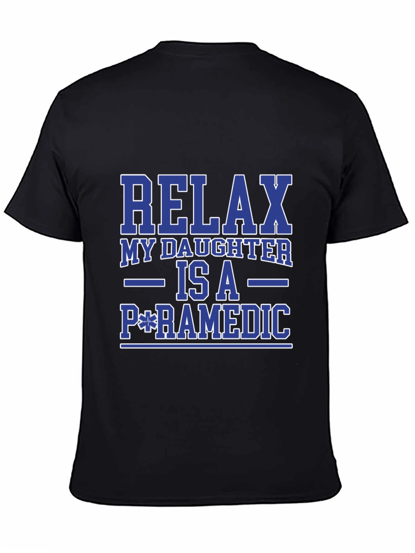 Relax My Daughter is a Paramedic T-Shirt