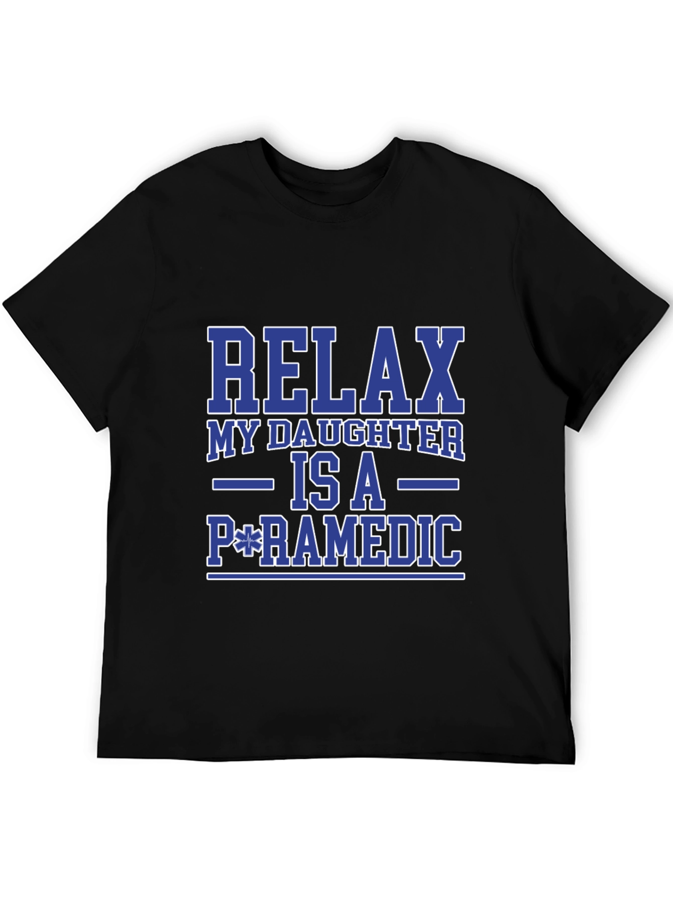 Relax My Daughter is a Paramedic T-Shirt