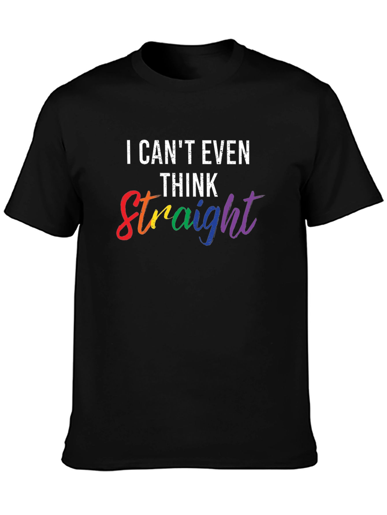 I Cant Even Think Straight Pride T-Shirt