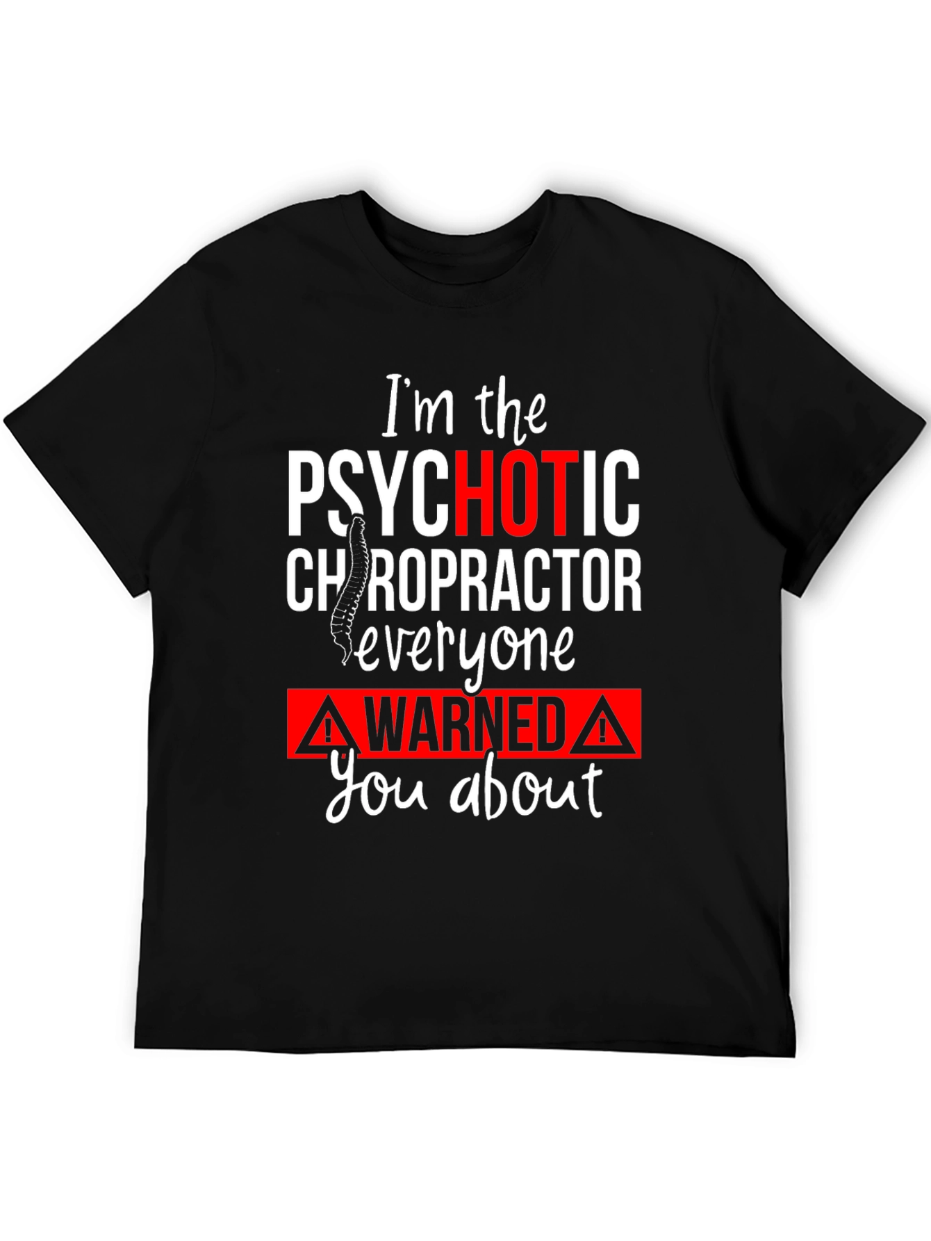 Psychotic Chiropractor T-Shirt Funny Novelty Tee