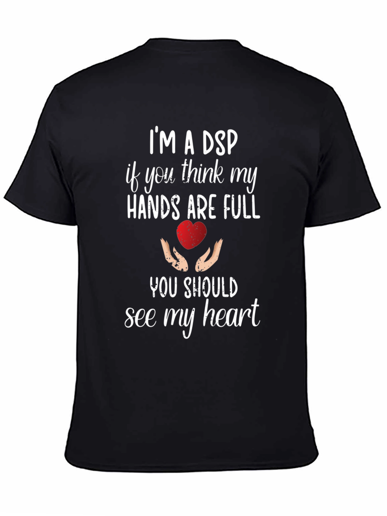 Im A DSP Heart T-Shirt