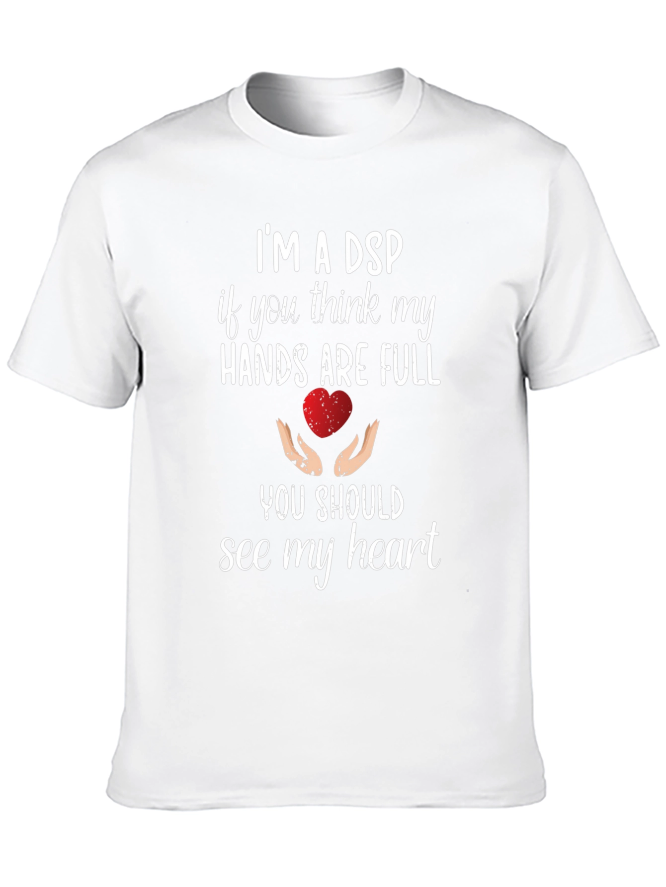 Im A DSP Heart T-Shirt