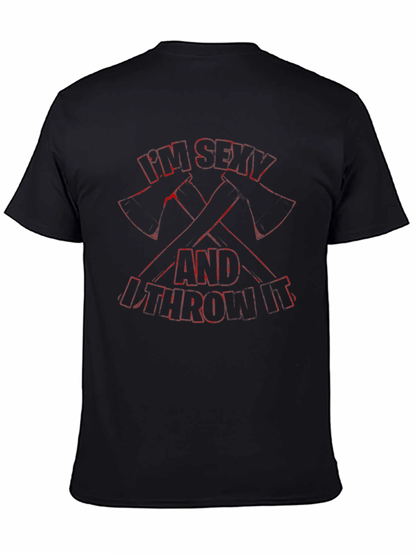 Im Sexy and I Throw Axes T-Shirt - Black