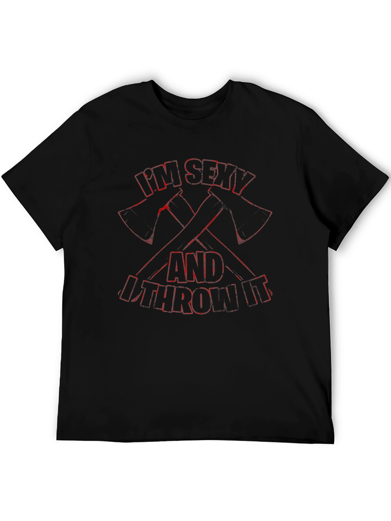 Im Sexy and I Throw Axes T-Shirt - Black
